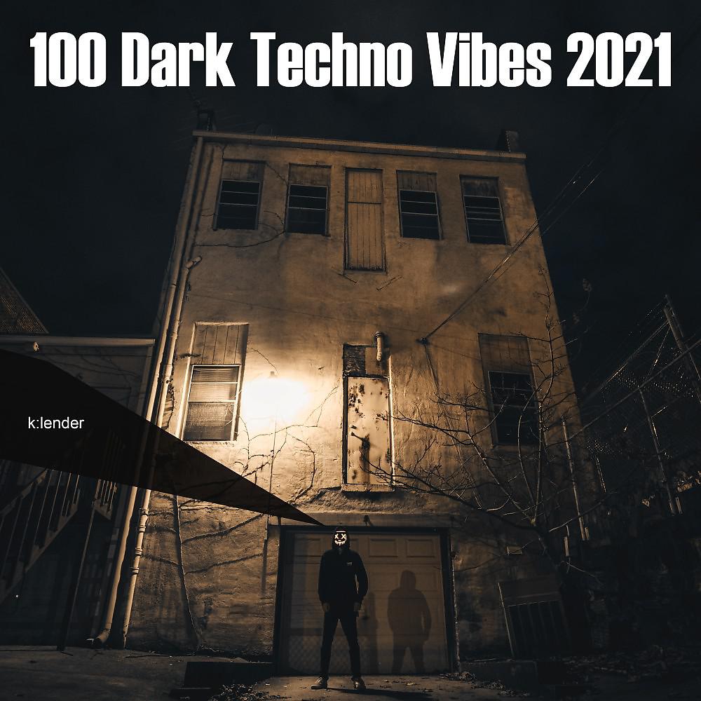 Постер альбома 100 Dark Techno Vibes 2021