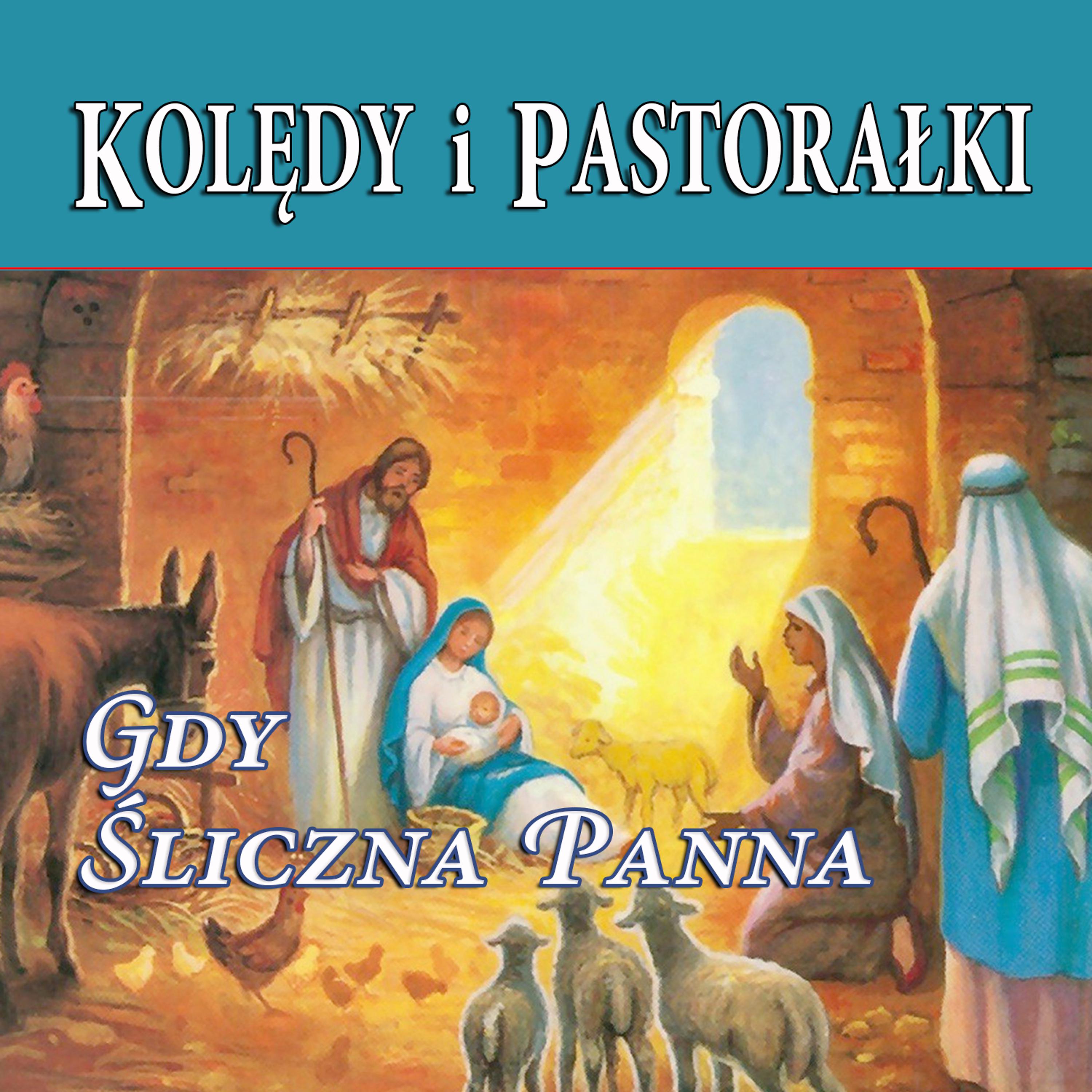 Постер альбома Koledy i Pastoralki Gdy Sliczna Panna