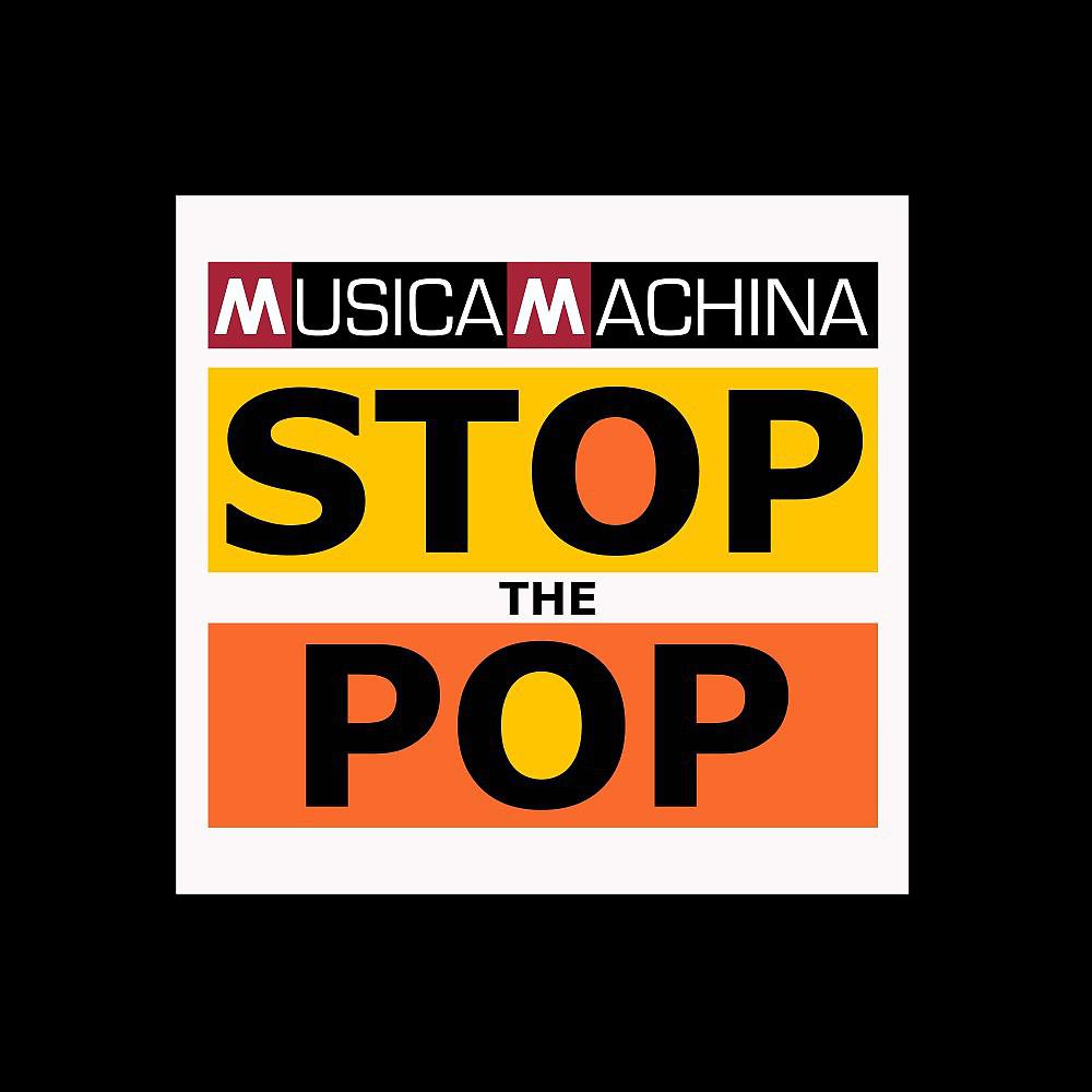 Постер альбома Musica Machina Stop the Pop