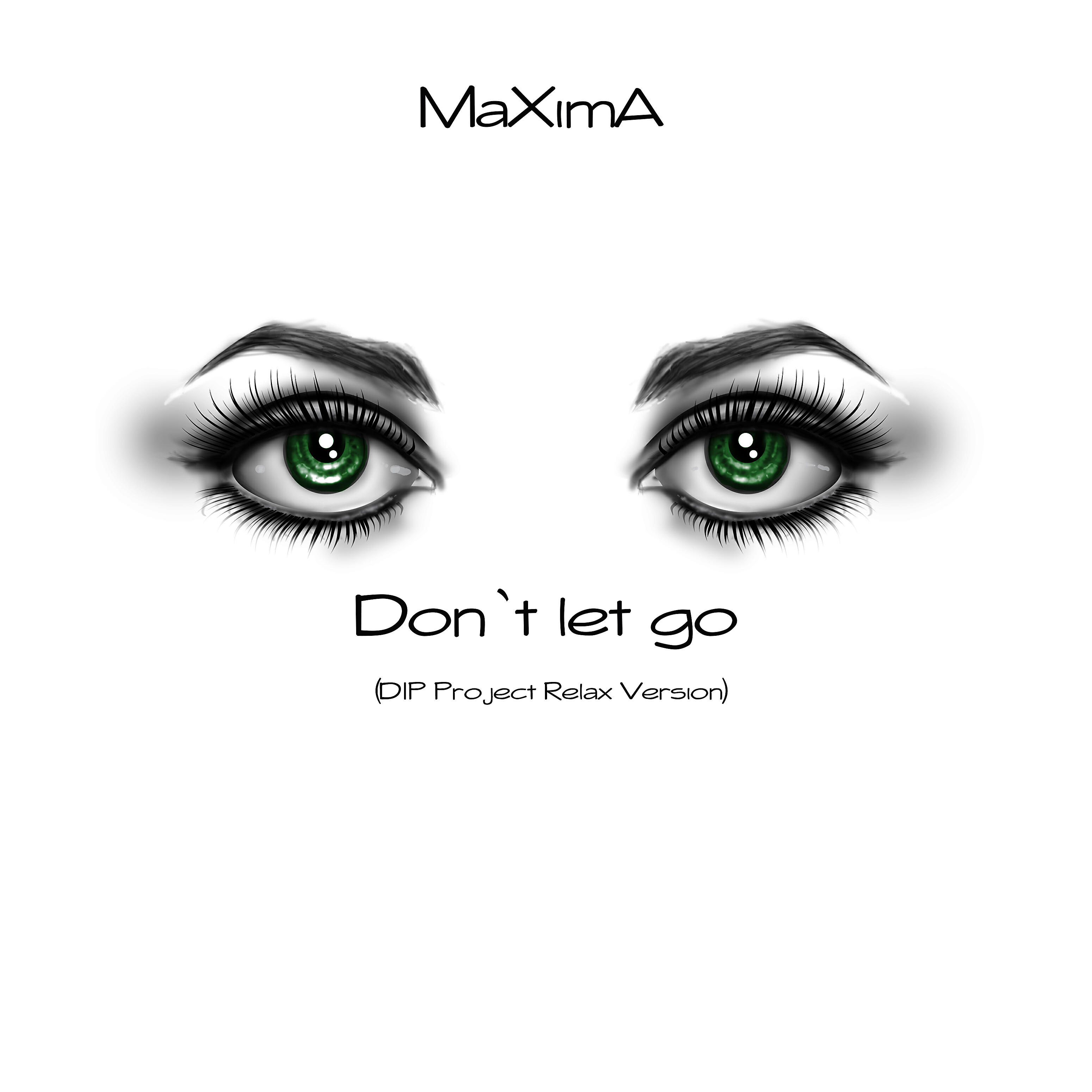 MaXimA - Don`t Let Go (Dip Project Relax Version)