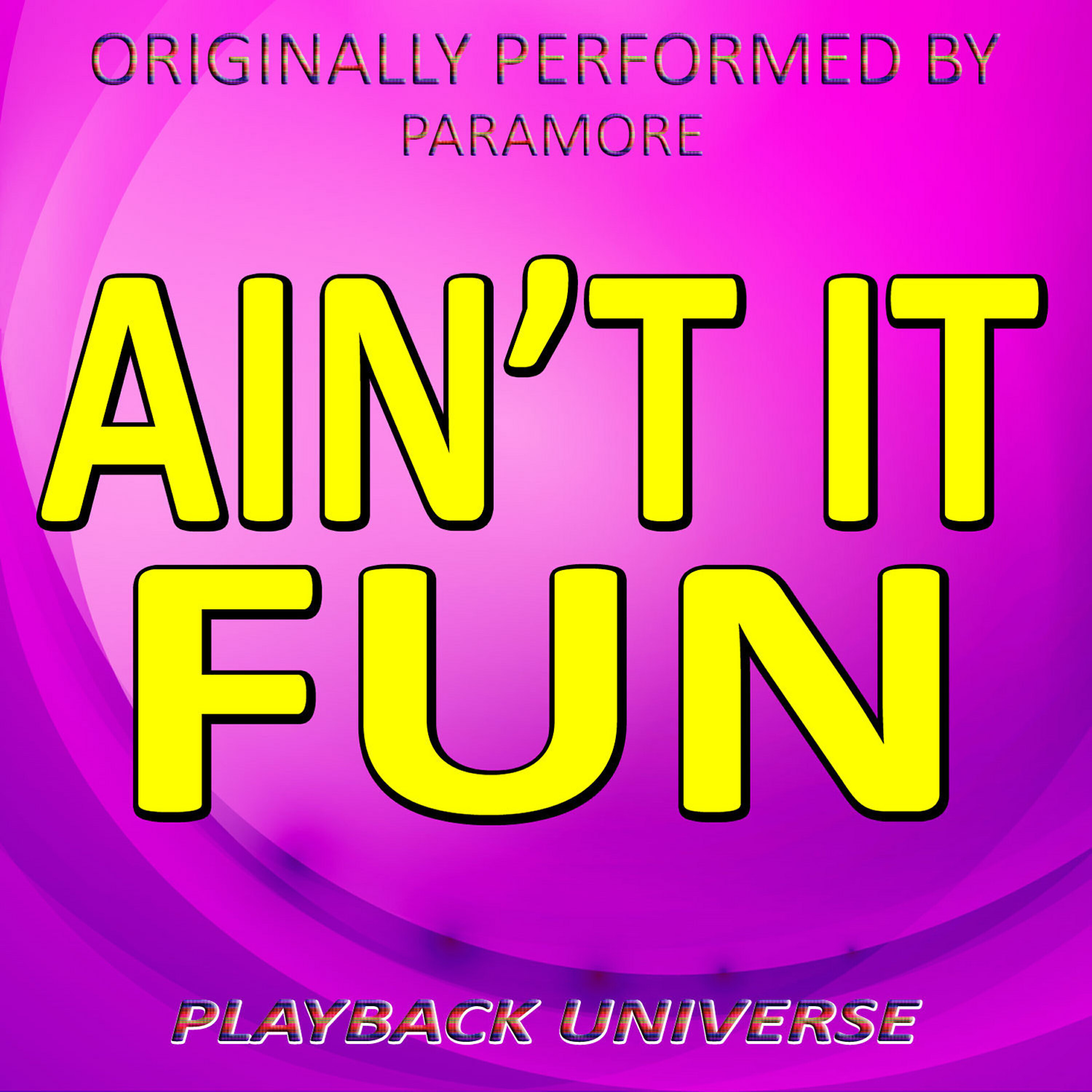 Playback Universe - Ain't It Fun (Originally Performed by Paramore) (Karaoke Instrumental Version.)