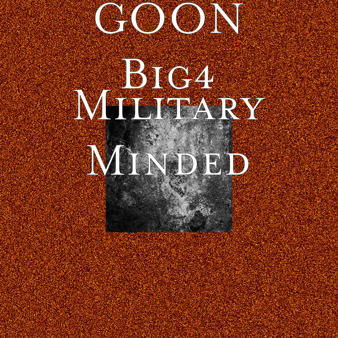GOON Big4 - Military Minded