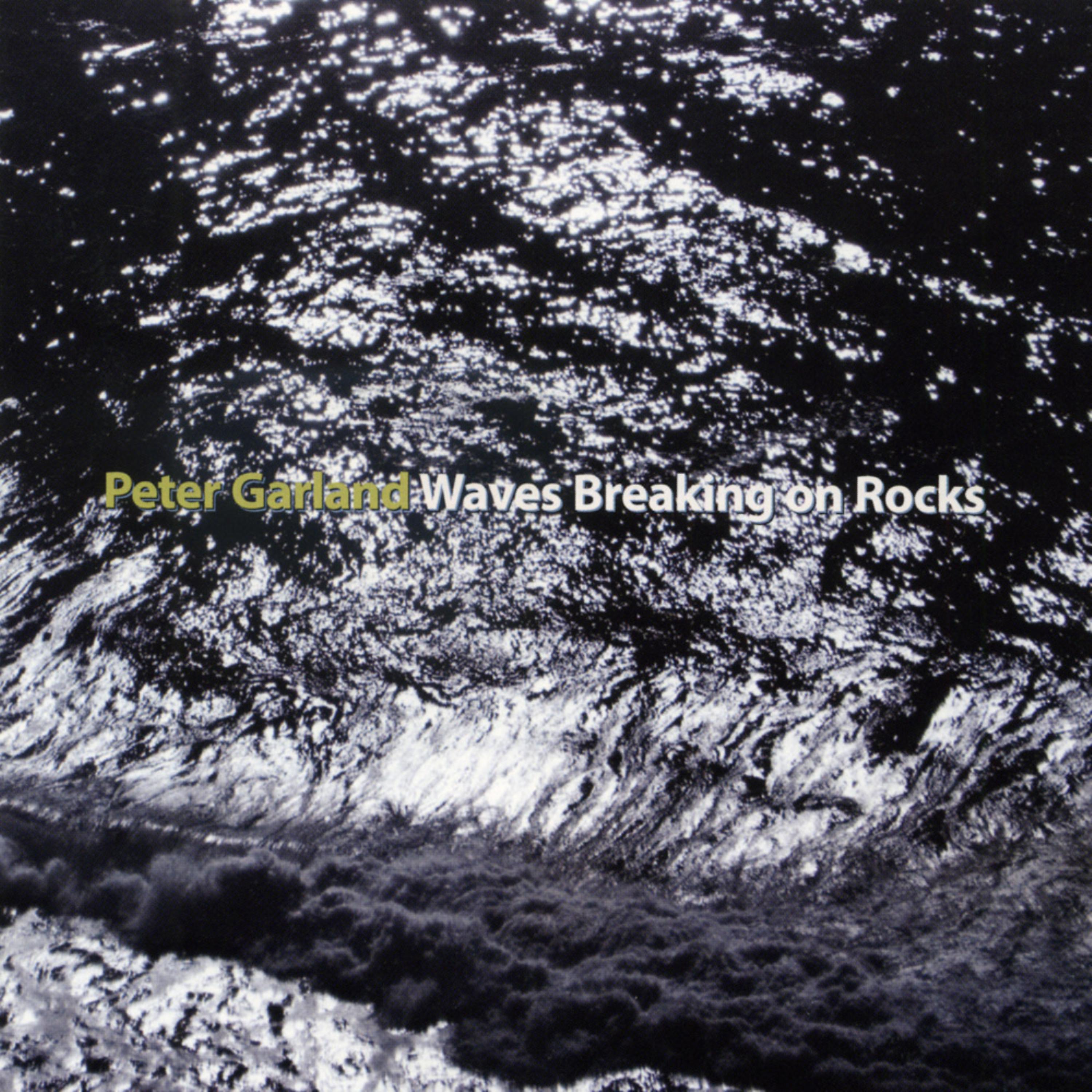 Постер альбома Peter Garland: Waves Breaking on Rocks