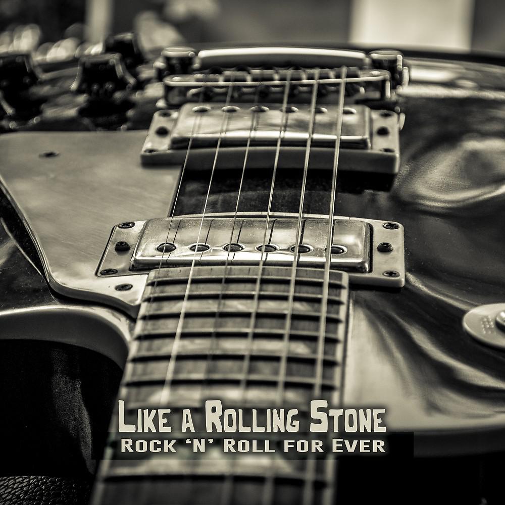 Постер альбома Like a Rolling Stone: Rock 'n' Roll for Ever