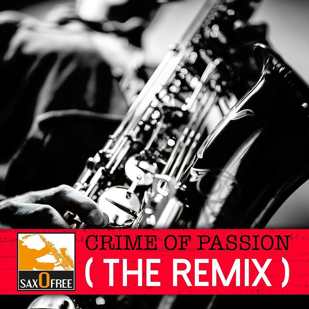 Saxofree - Crime of Passion (On the Floor Mix)
