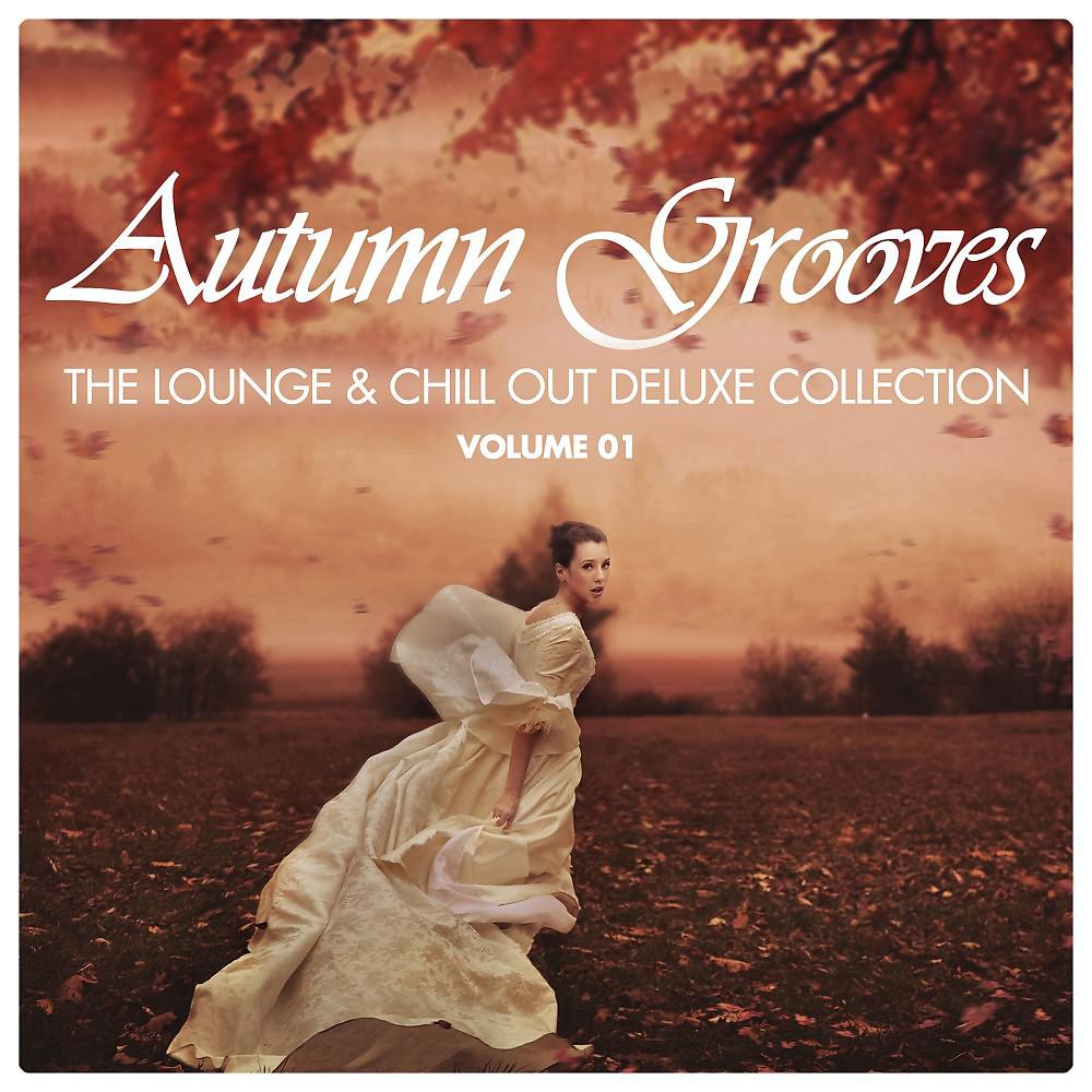 Постер альбома Autumn Grooves (The Lounge & Chill out Deluxe Collection), Vol. 1