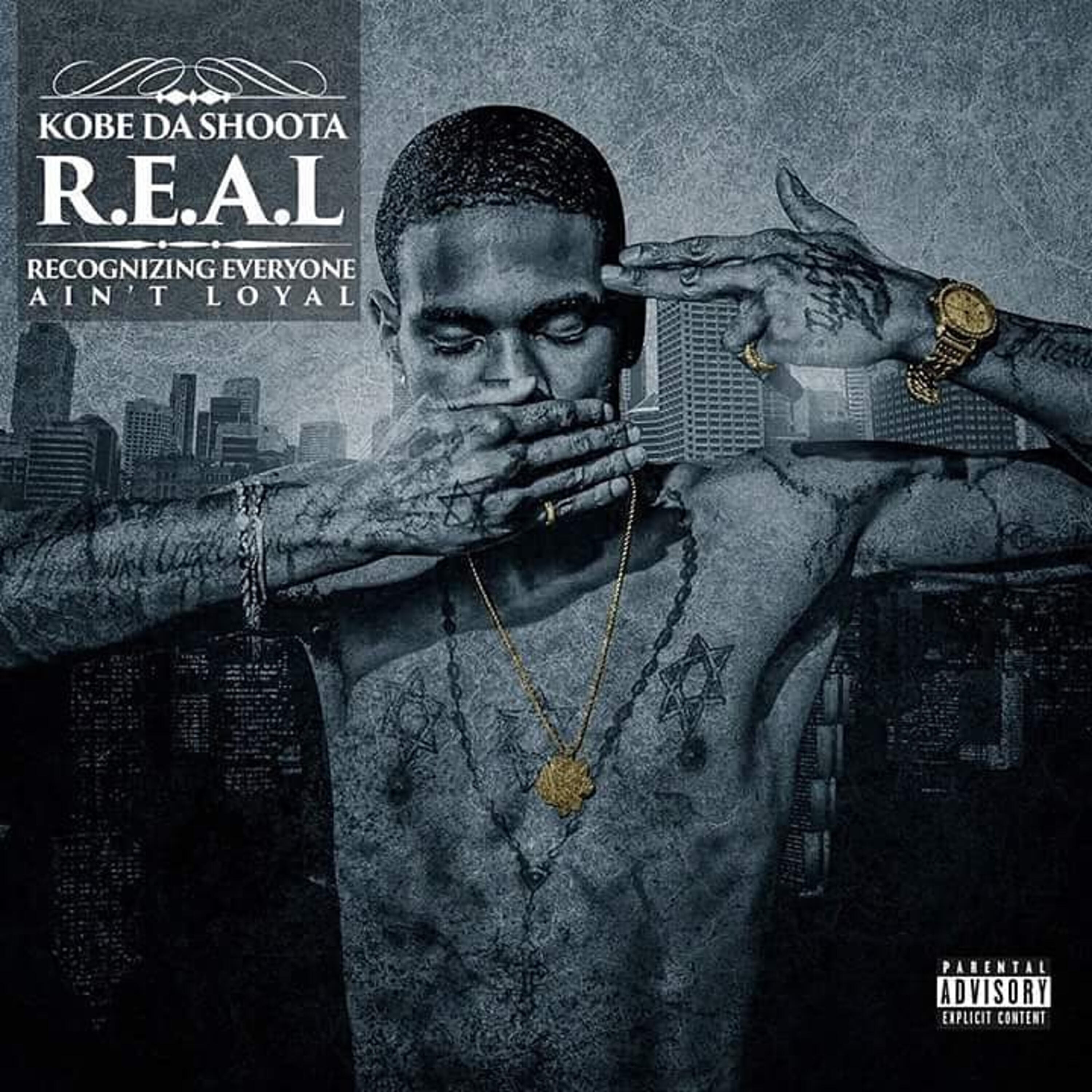 Kobe Da Shoota - R.E.a.L. (Recognizing Everyone Aint Loyal)