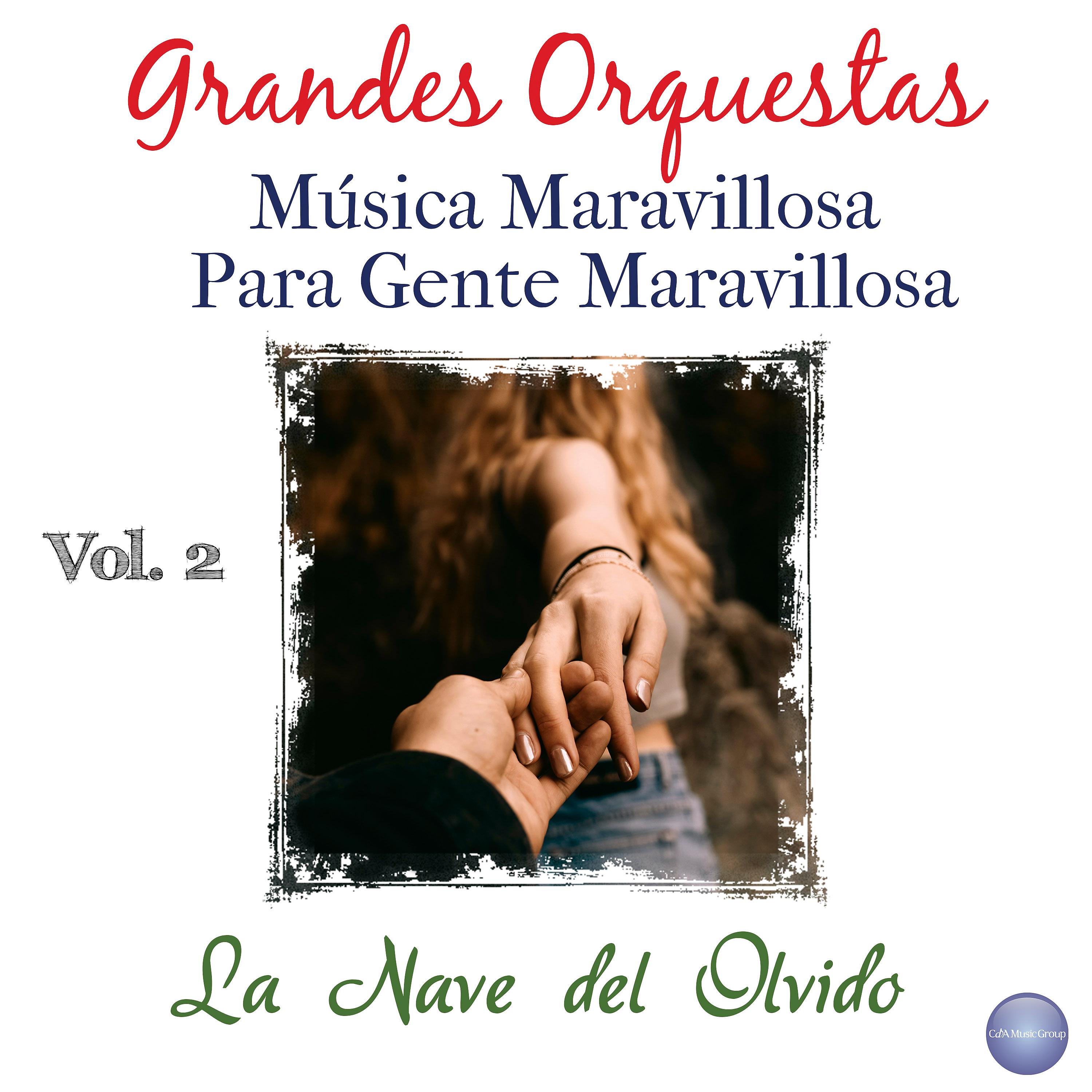 Постер альбома Grandes Orquestas - Música Maravillosa para Gente Maravillosa, Vol. 2 - la Nave del Olvido