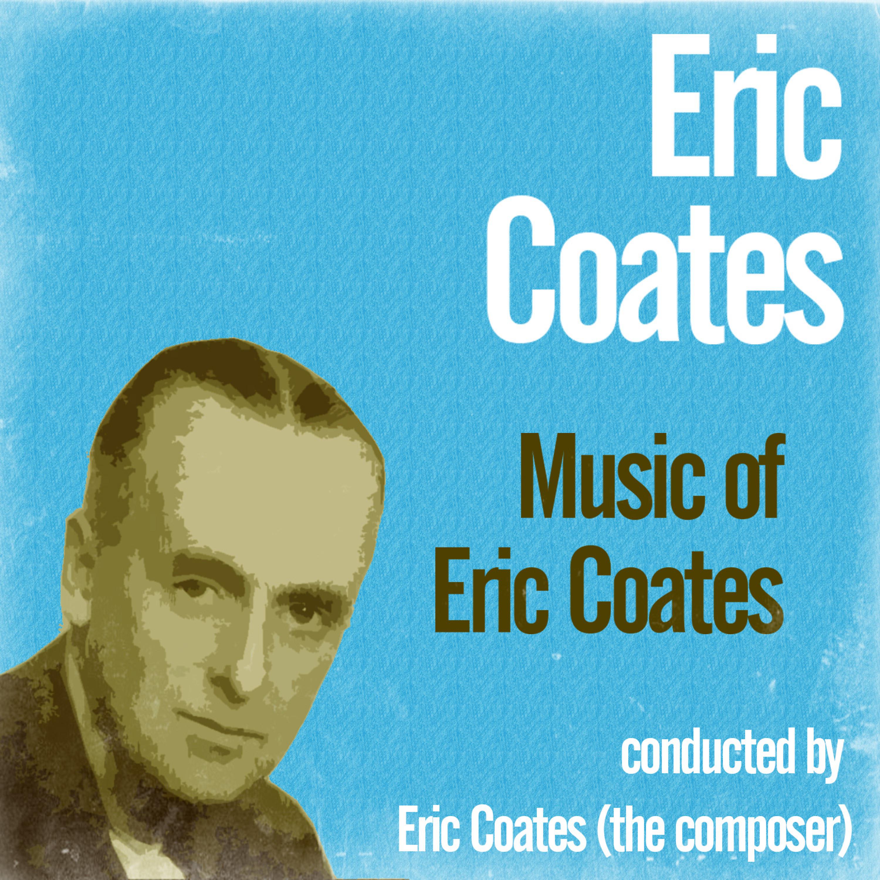 Постер альбома Music of Eric Coates