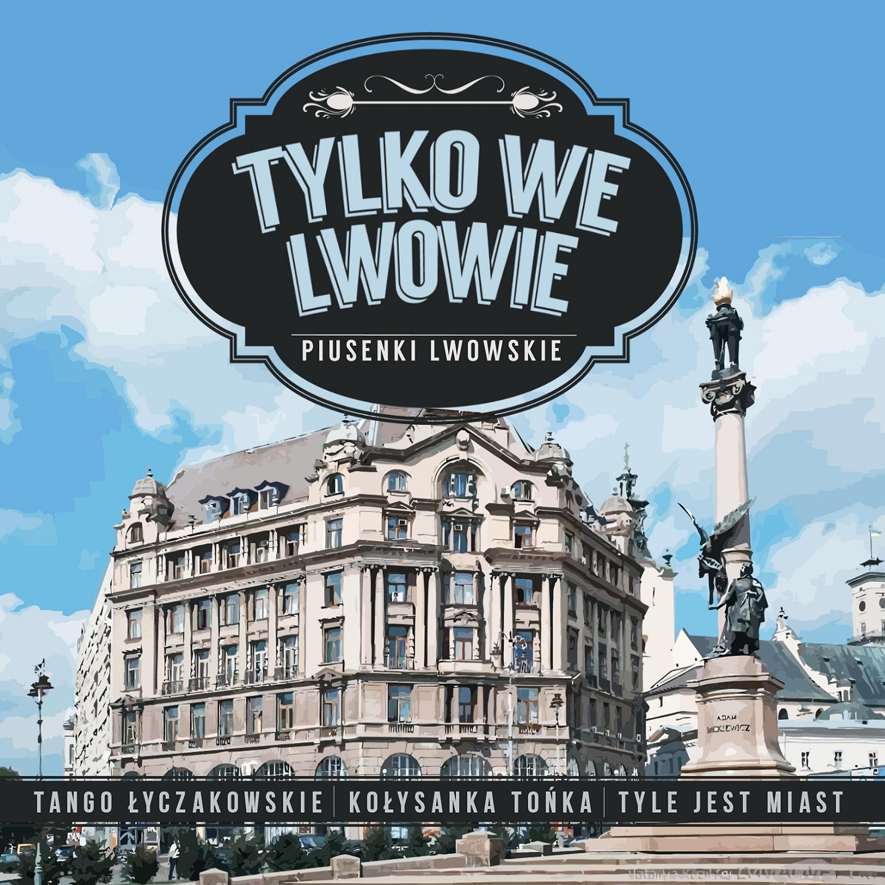Постер альбома Tylko we Lwowie. Piosenki Lwowskie