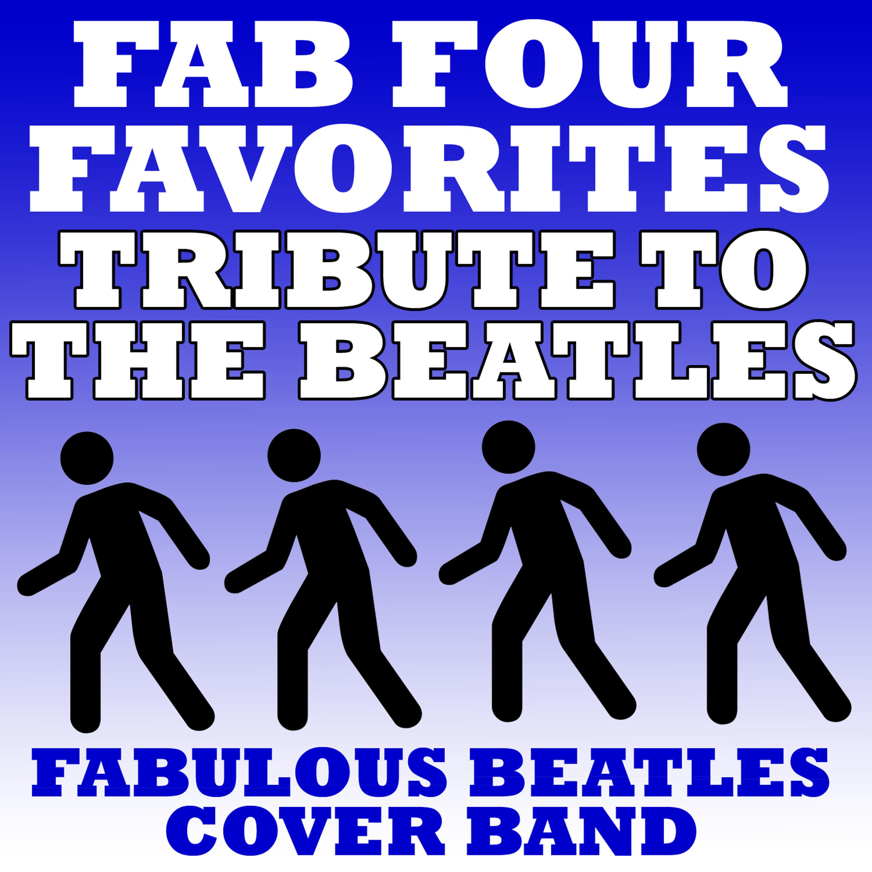 Постер альбома Fab Four Favorites - Tribute To The Beatles