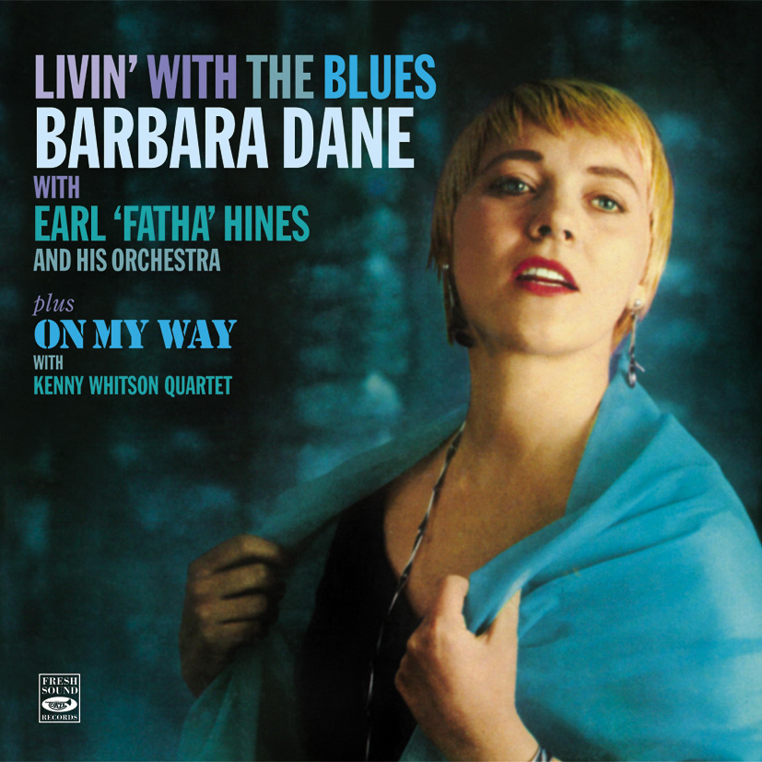 Постер альбома "Livin' with the Blues". Barbara Dane with Earl Fatha Hines and His Orchestra Plus "On My Way" With Kenny Whitson Quartet