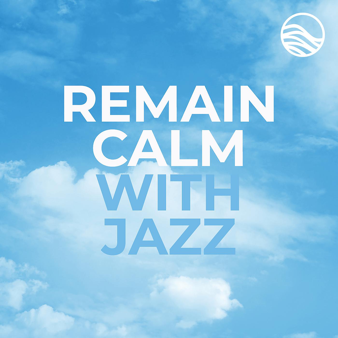 Постер альбома Remain Calm With Jazz