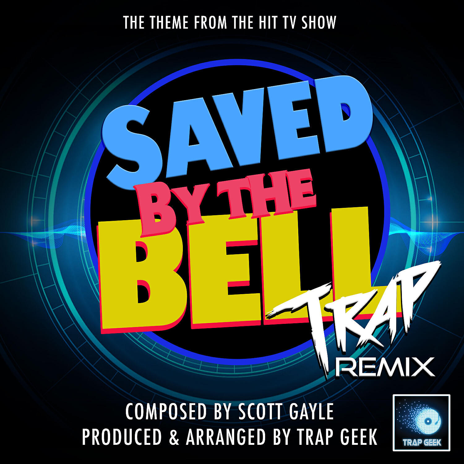 Trap Geek - Saved By The Bell Main Theme (From 