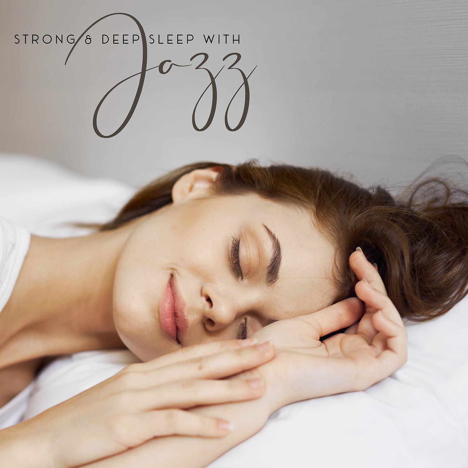 Постер альбома Strong & Deep Sleep with Jazz. Relaxing Piano Music for Inner Peace and Sleep