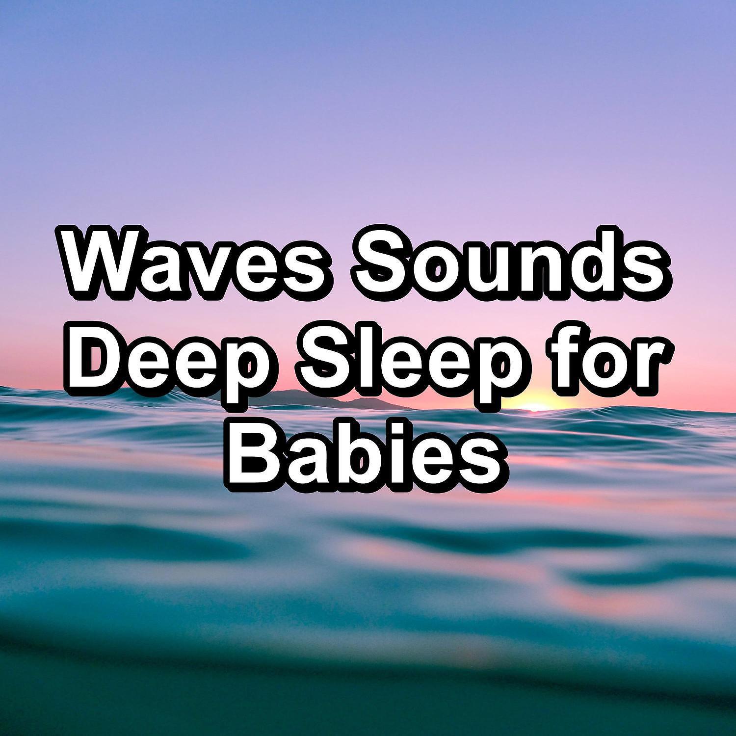 Постер альбома Waves Sounds Deep Sleep for Babies