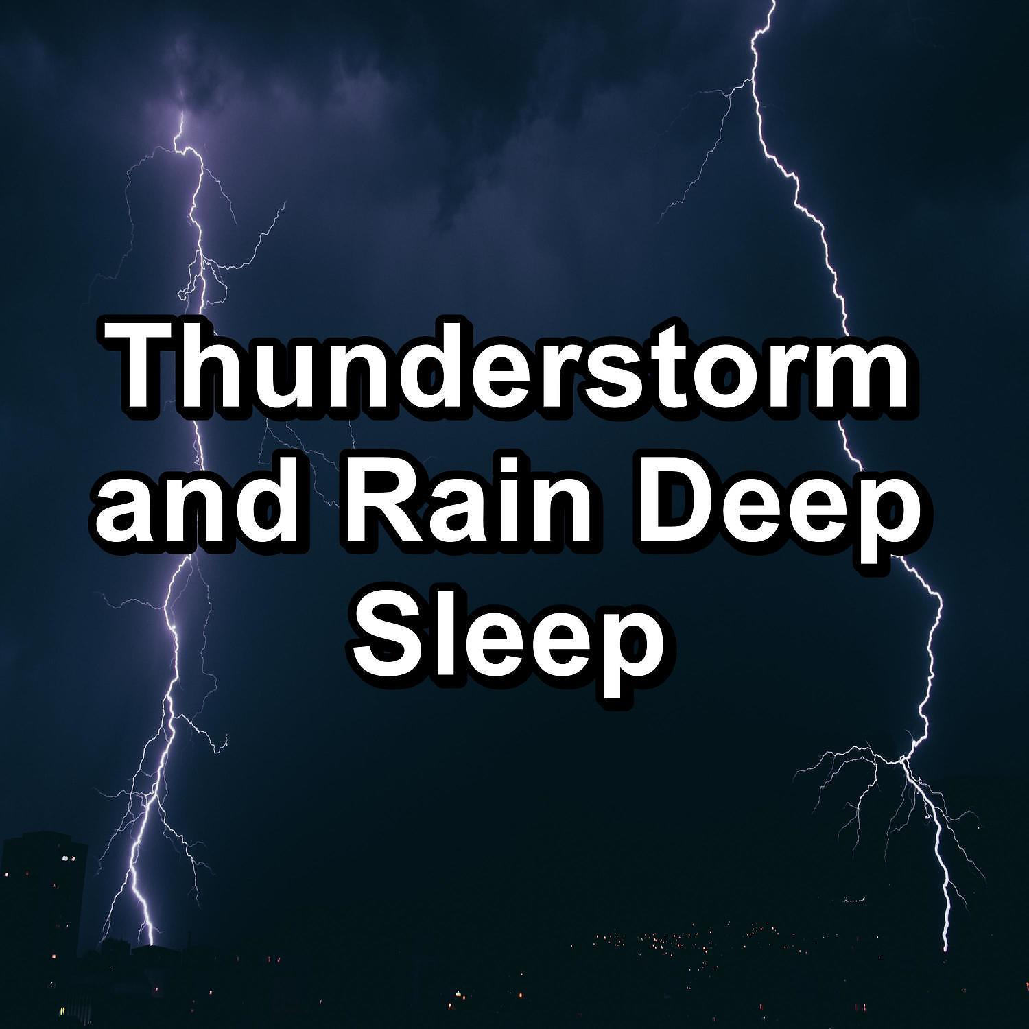 Постер альбома Thunderstorm and Rain Deep Sleep