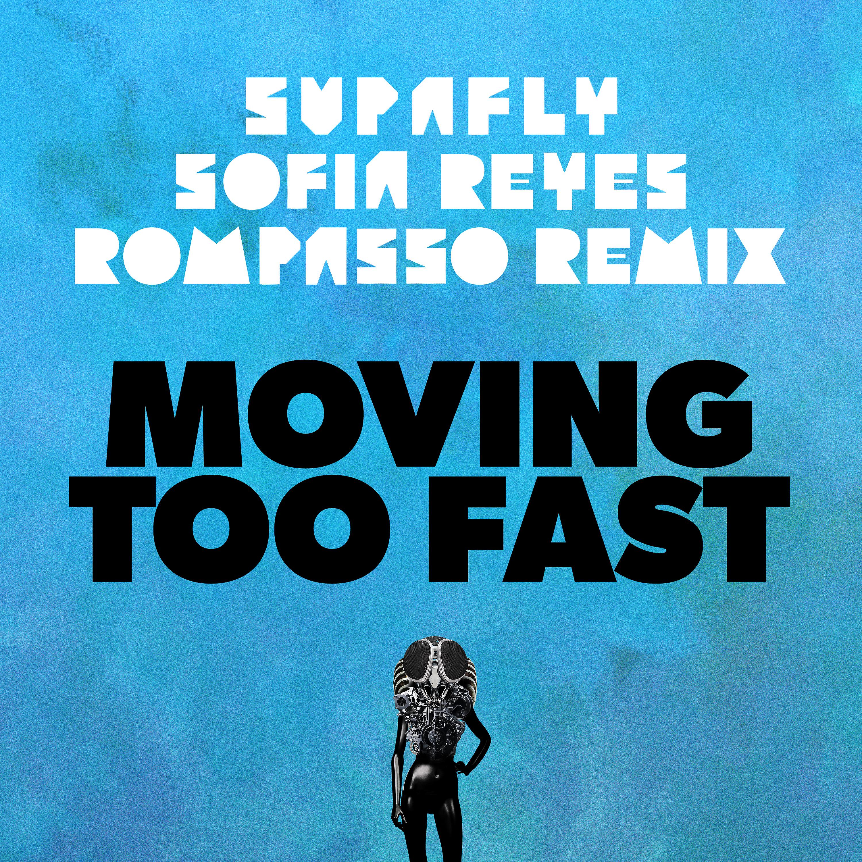 Постер альбома Moving Too Fast [Rompasso Remix]