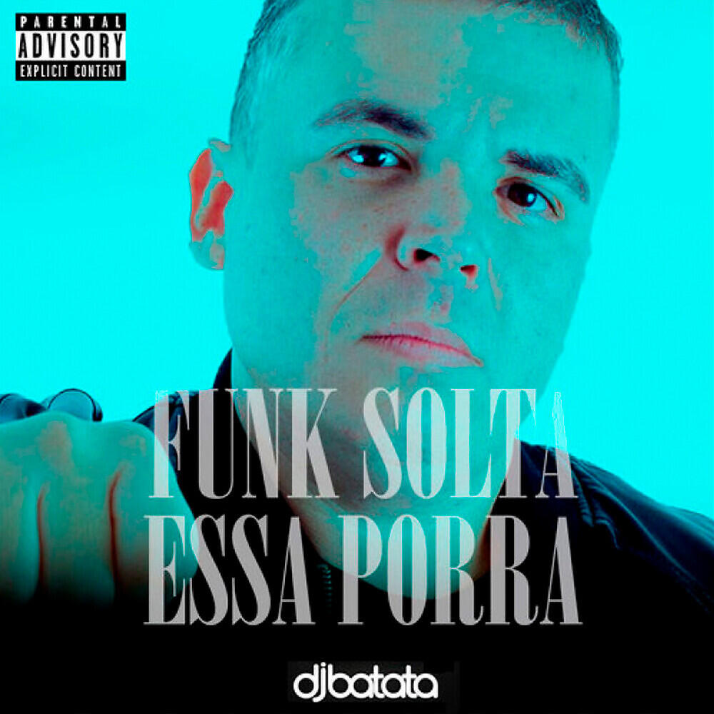 DJ Batata - Funk Solta Essa Porra