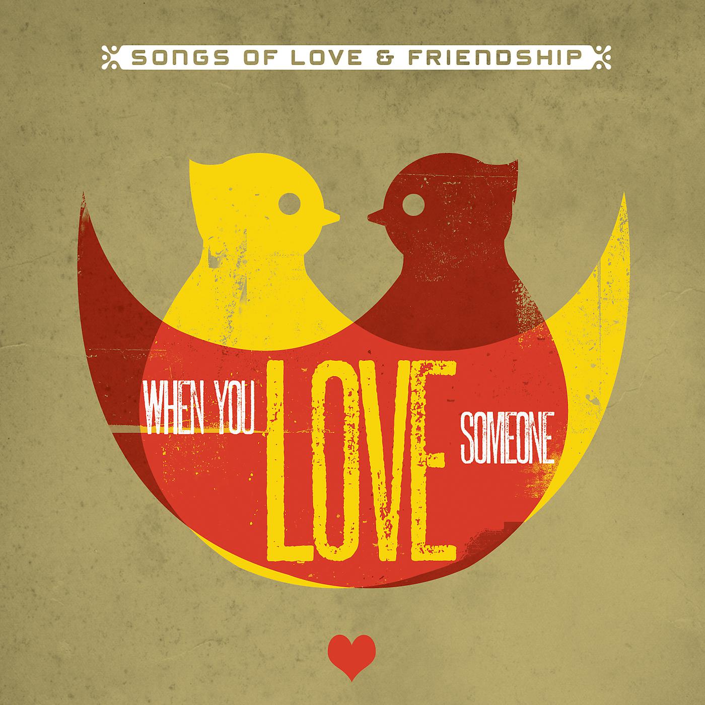 Постер альбома When You Love Someone (Songs Of Love & Friendship)
