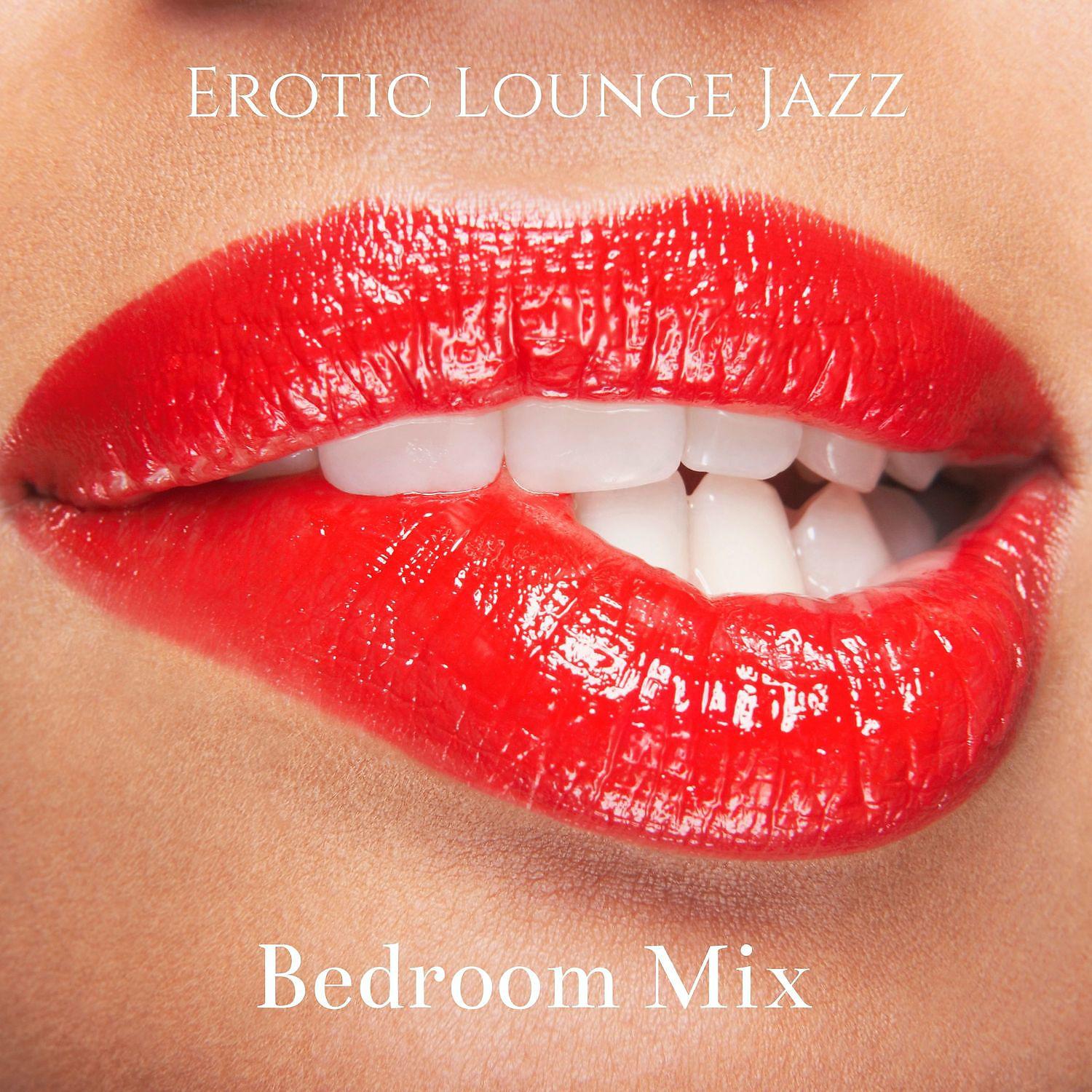 Постер альбома Erotic Lounge Jazz: Bedroom Mix - Music to Make Love & Sensual Music