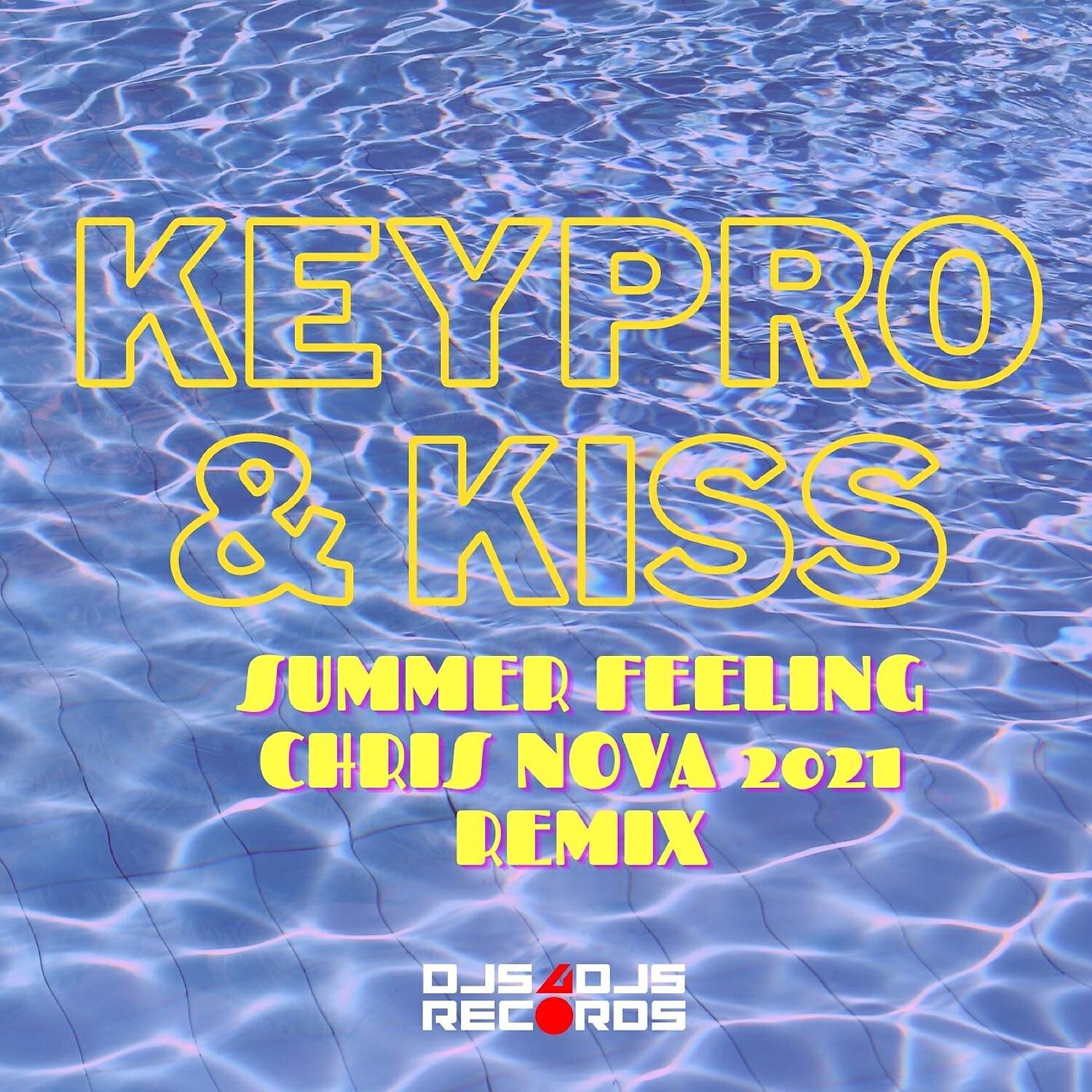 Keypro & Kiss - Summer Feeling (Chris Nova 2021 Rmx)
