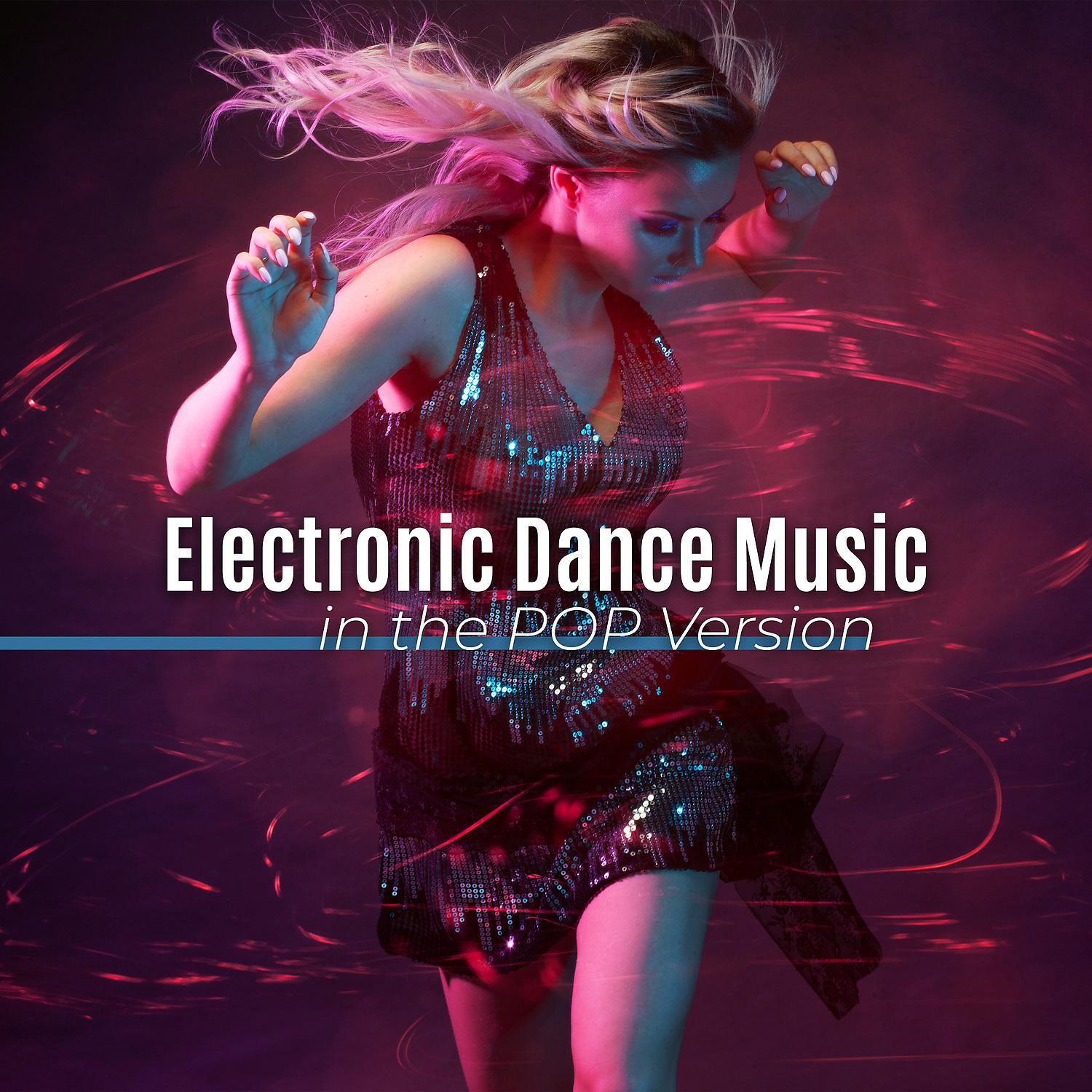 Постер альбома Electronic Dance Music in the POP Version