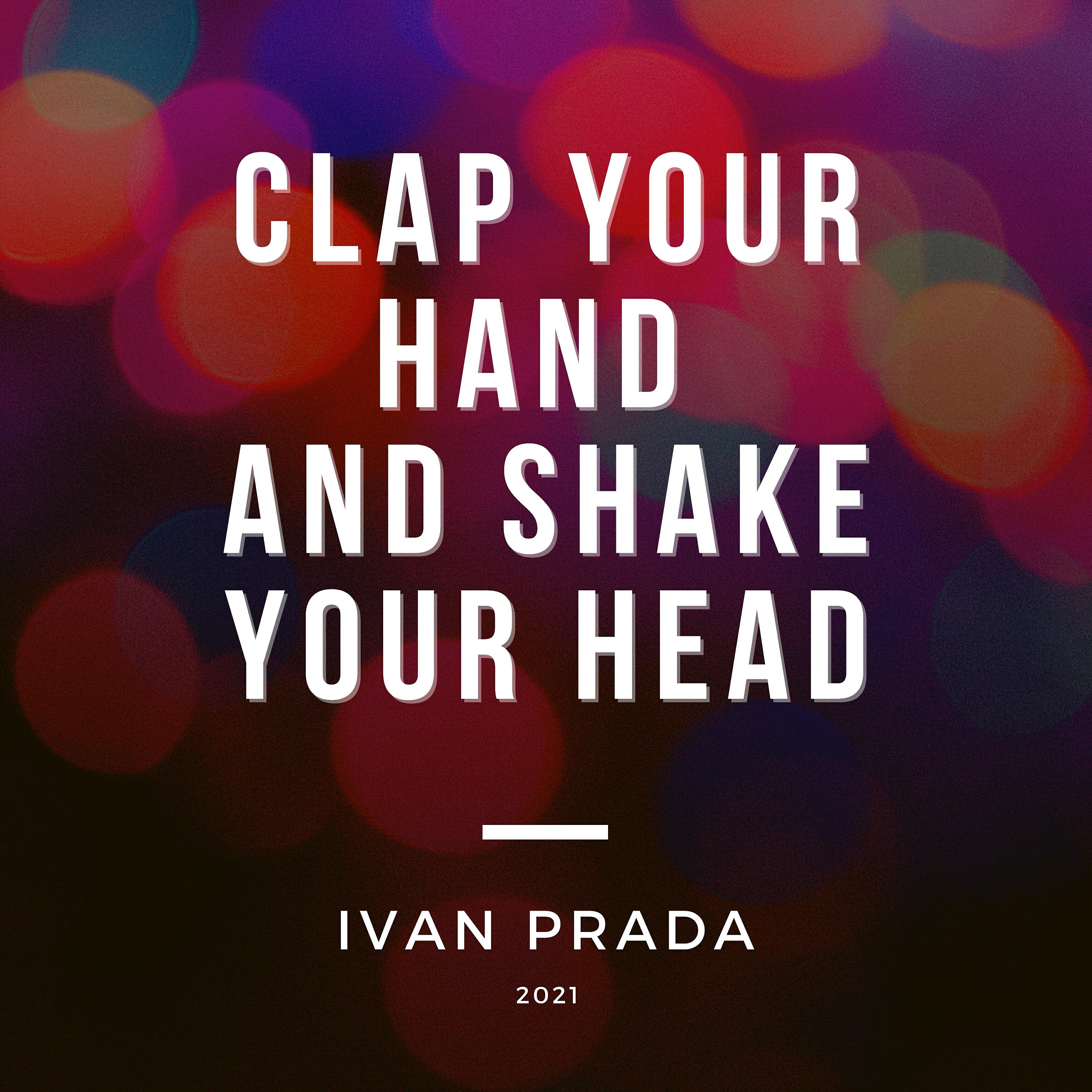 Ivan Prada - Clap Your Hand and Shake Your Head