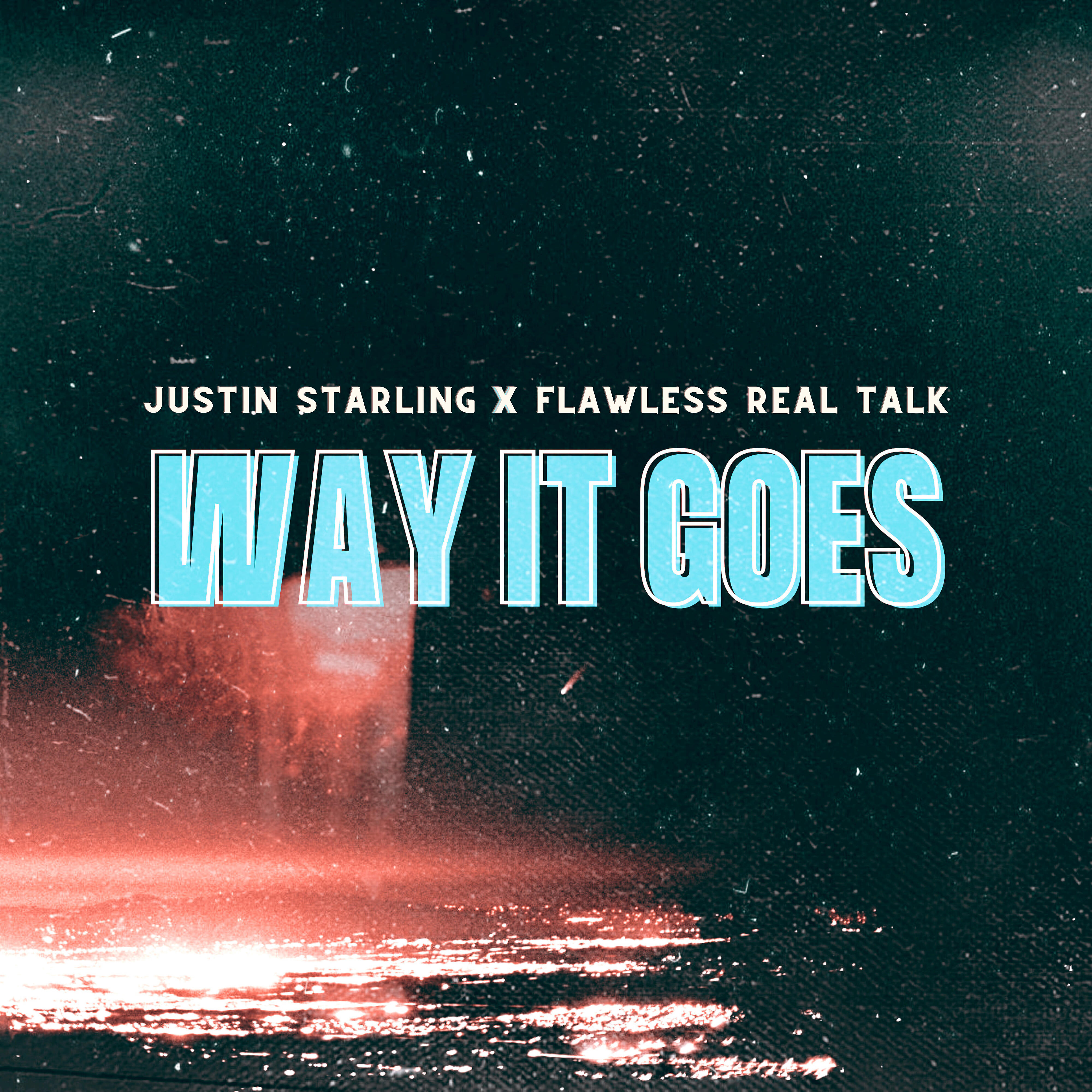 Justin Starling - Way It Goes (feat. Flawless Real Talk)