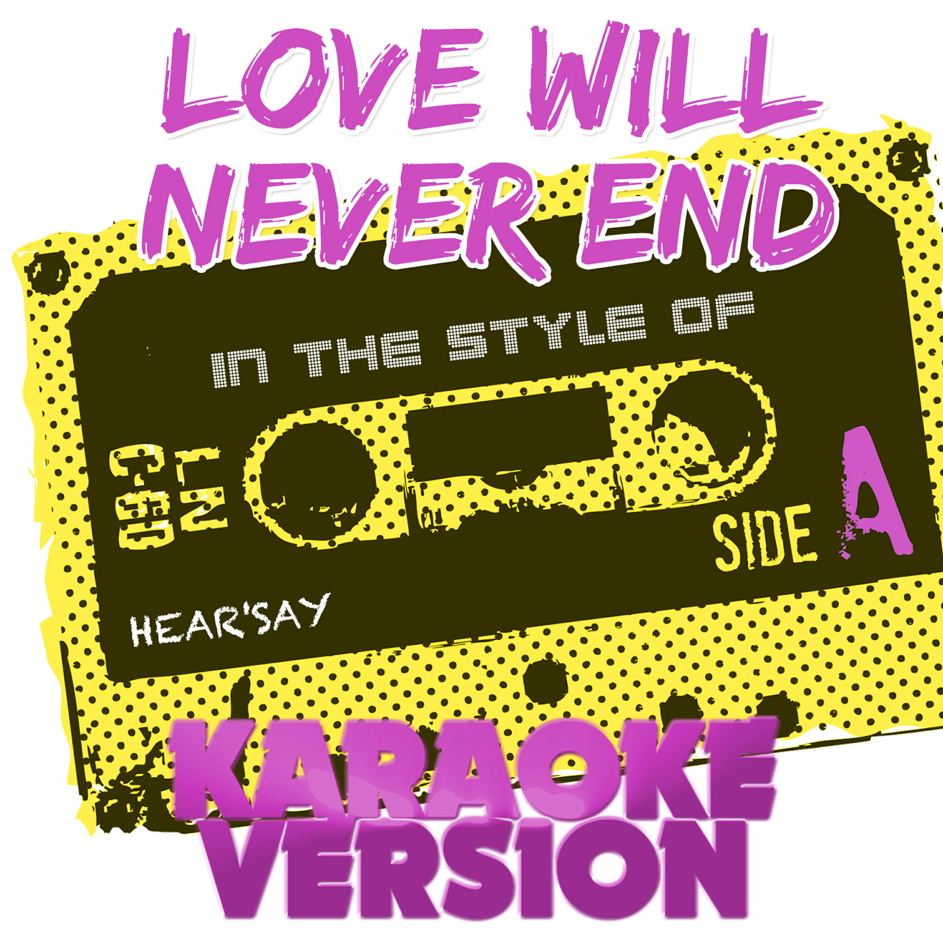 Ameritz Audio Karaoke - Love Will Never End (In the Style of Hear'say) [Karaoke Version]