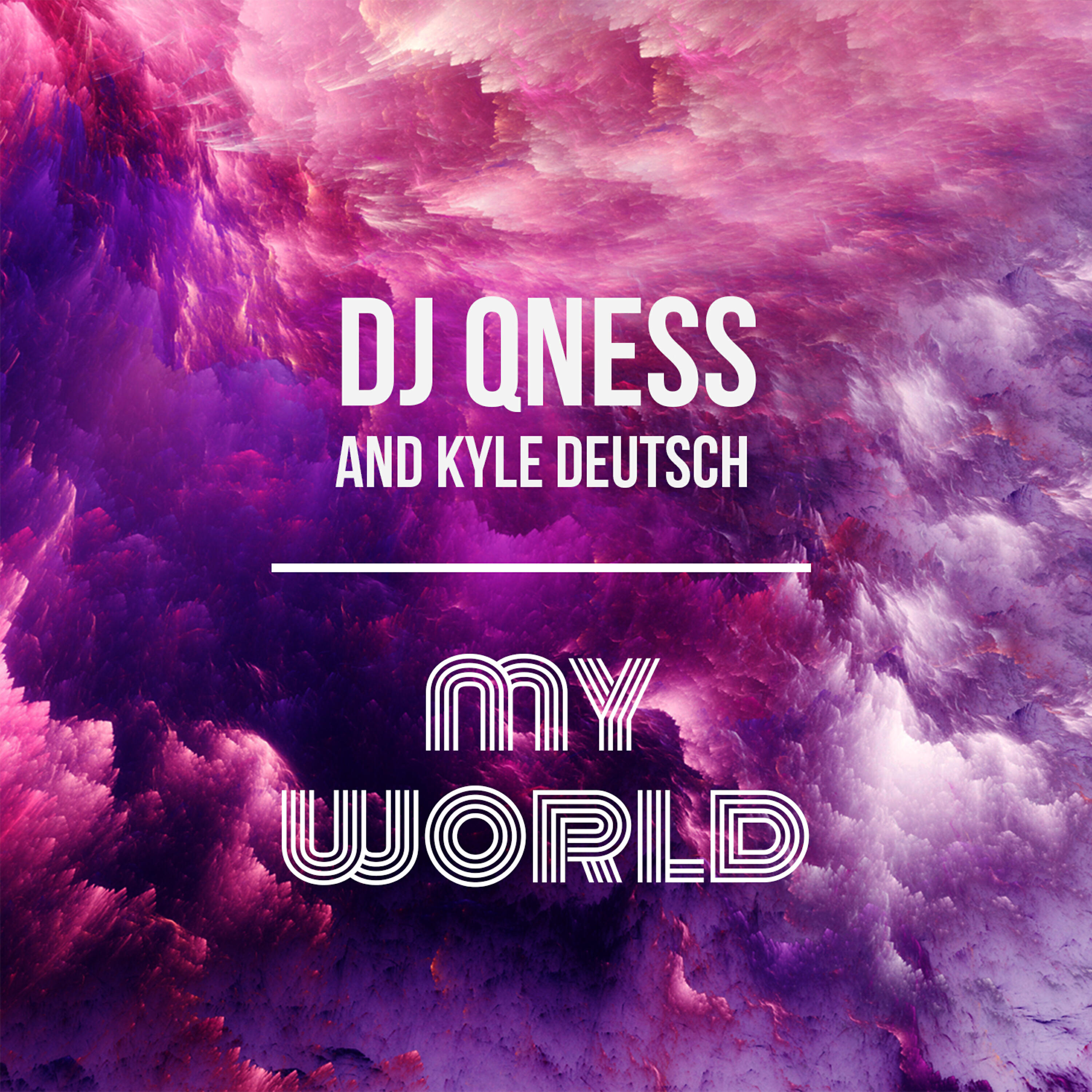 DJ Qness - My World (feat. Kyle Deutsch) [Extended Mix]