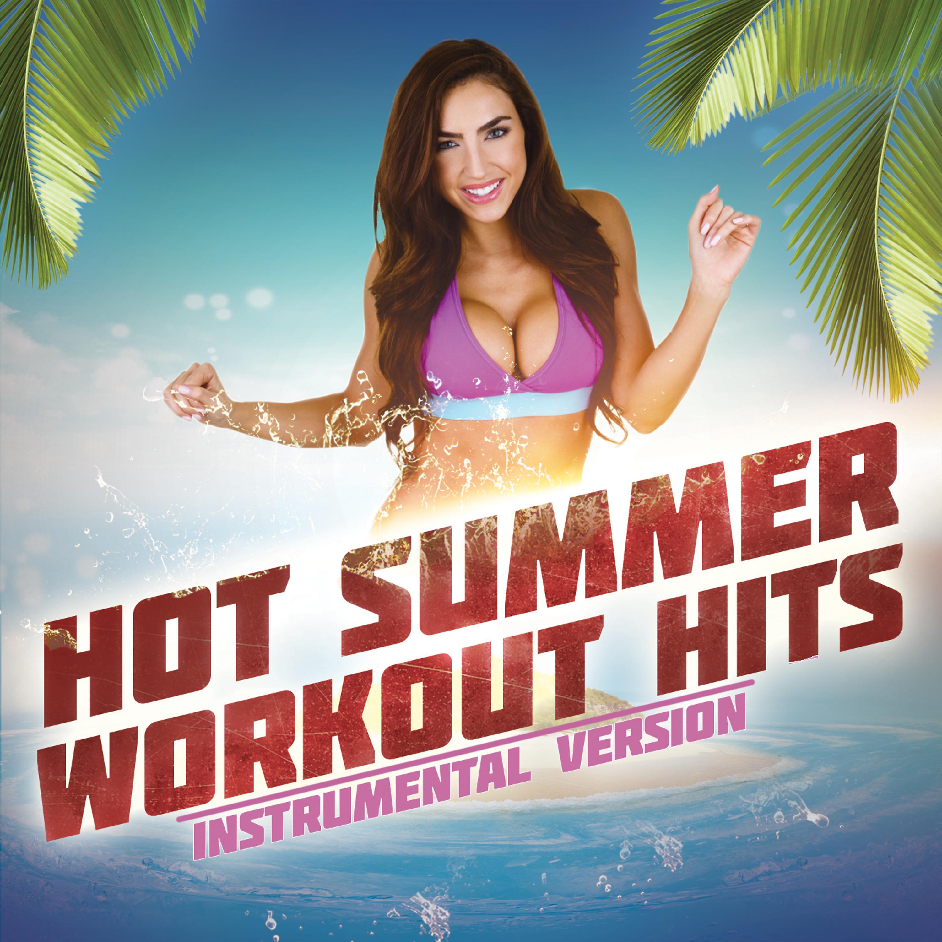 Постер альбома Hot Summer Workout Hits - Instrumental Version