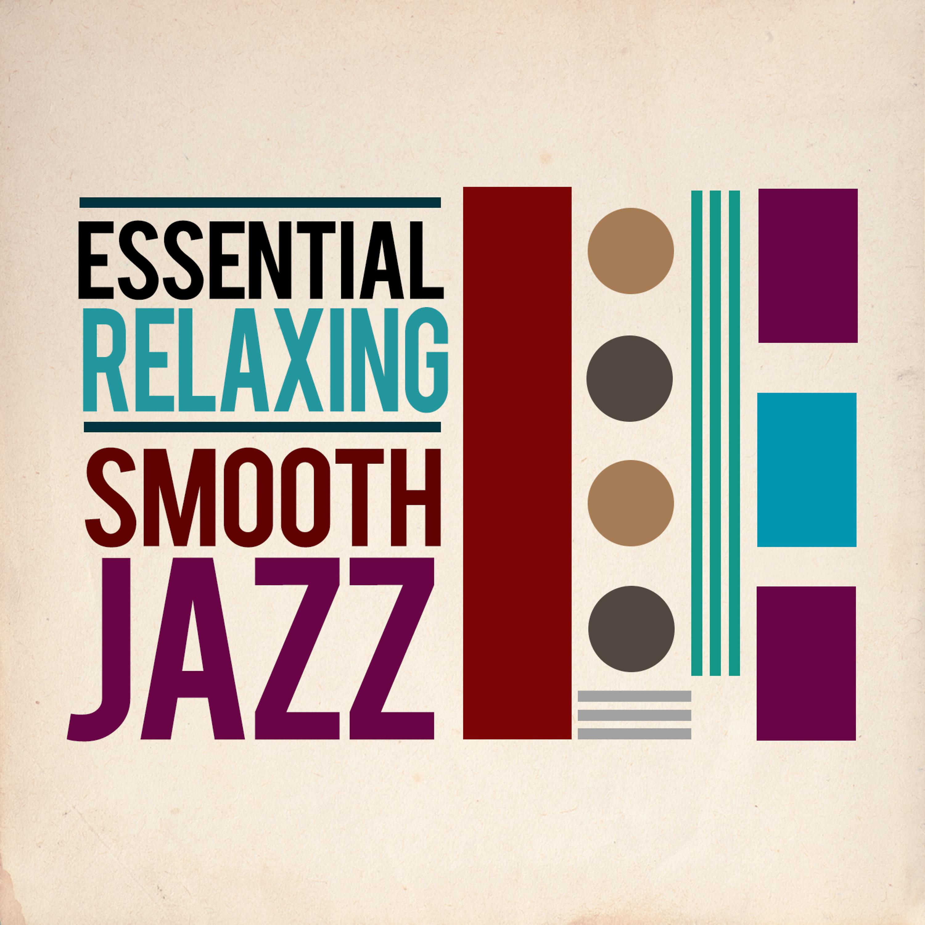 Постер альбома Essential Relaxing Smooth Jazz