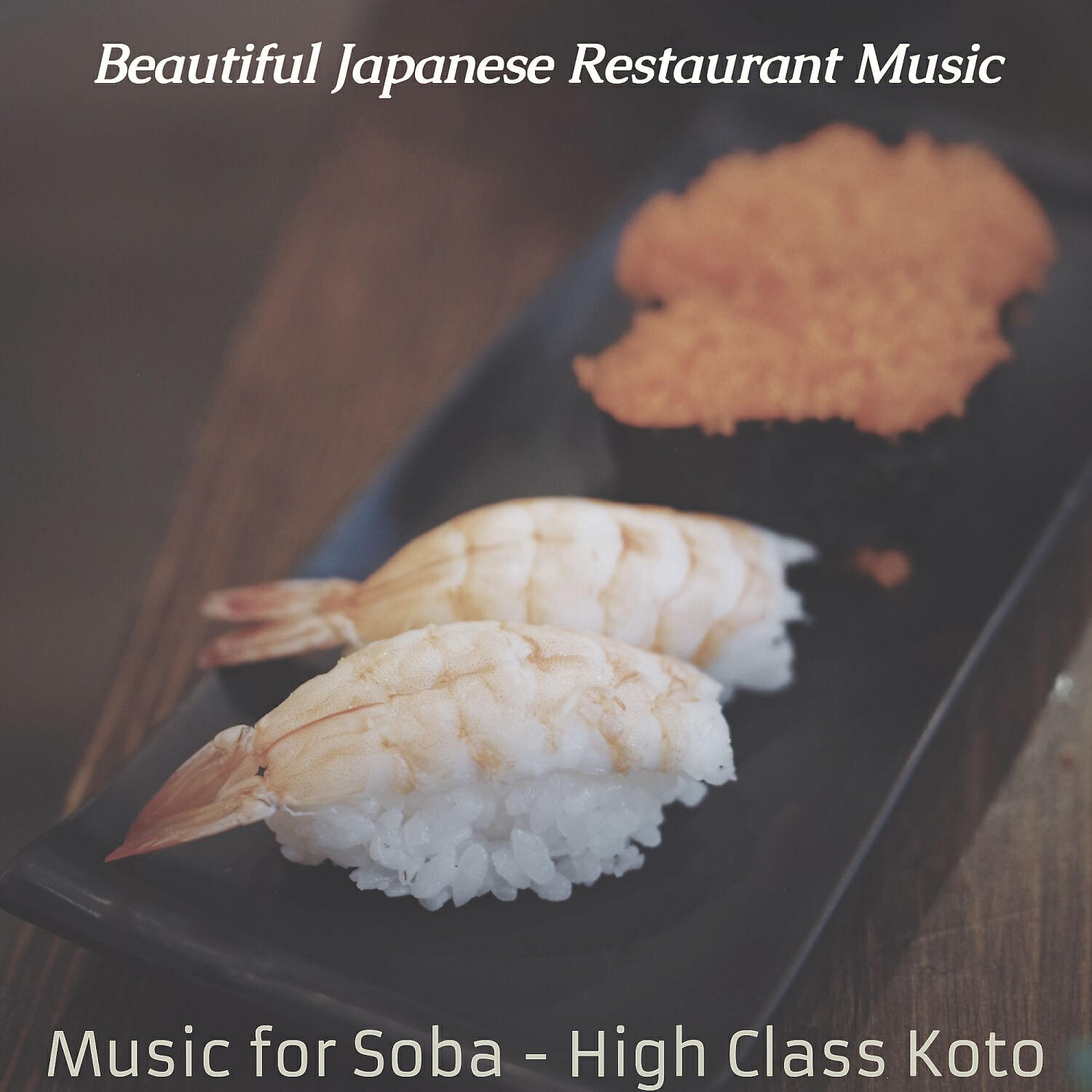 Beautiful Japanese Restaurant Music - Classic Backdrops for Soba