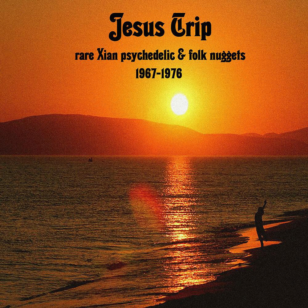 Постер альбома Jesus Trip: Rare Xian Psychedelic & Folk Nuggets 1967-1976