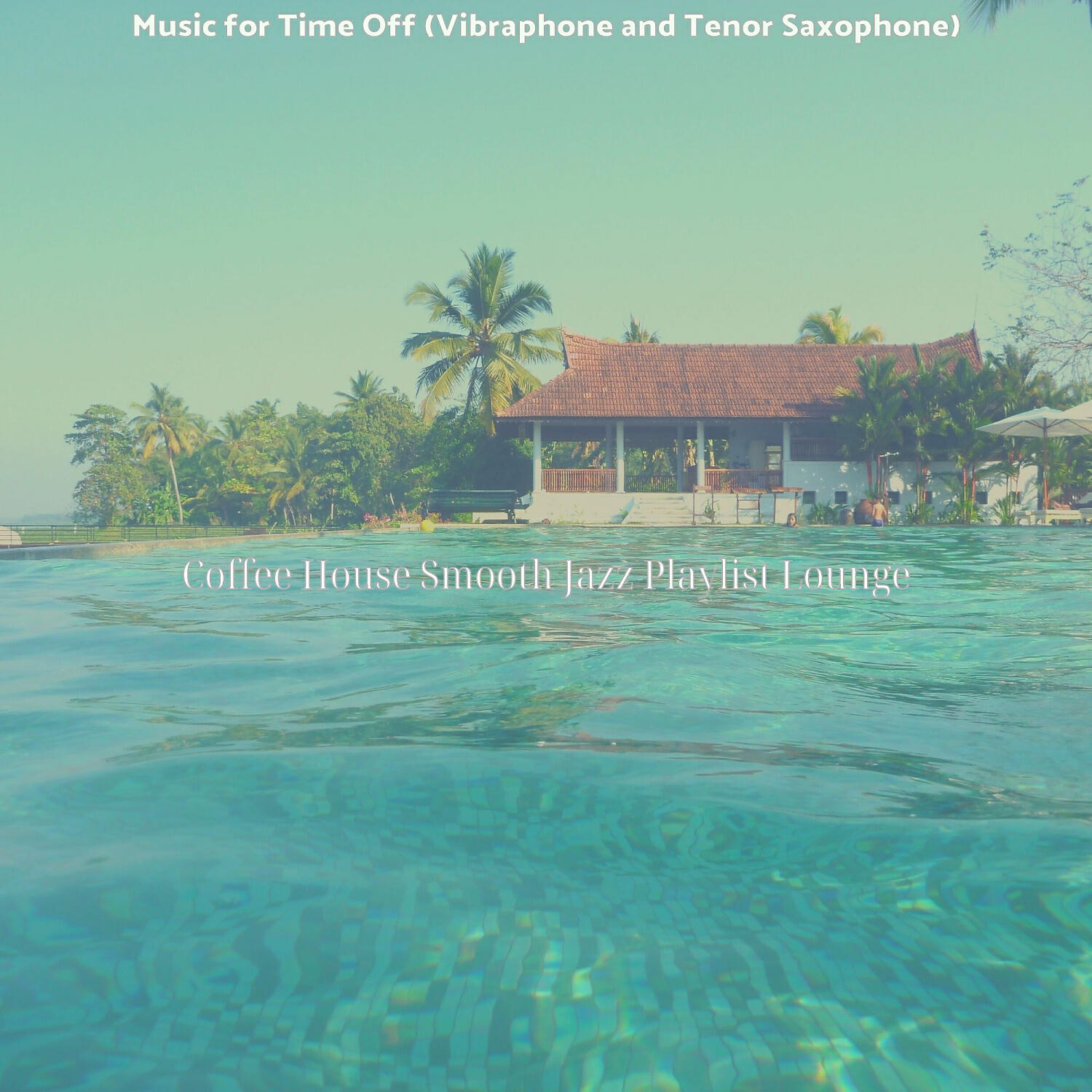 Coffee House Smooth Jazz Playlist Lounge - Alluring Backdrops for Pool Bars
