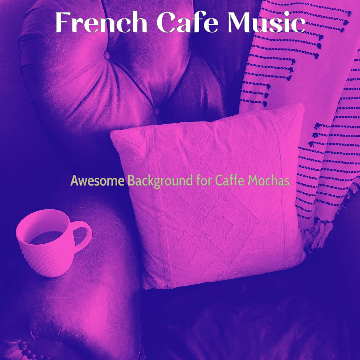 French Cafe Music - Dream Like Ambiance for Caffe Mochas