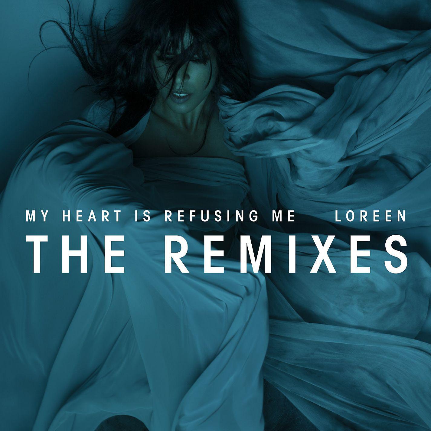 Постер альбома My Heart Is Refusing Me (Remixes)
