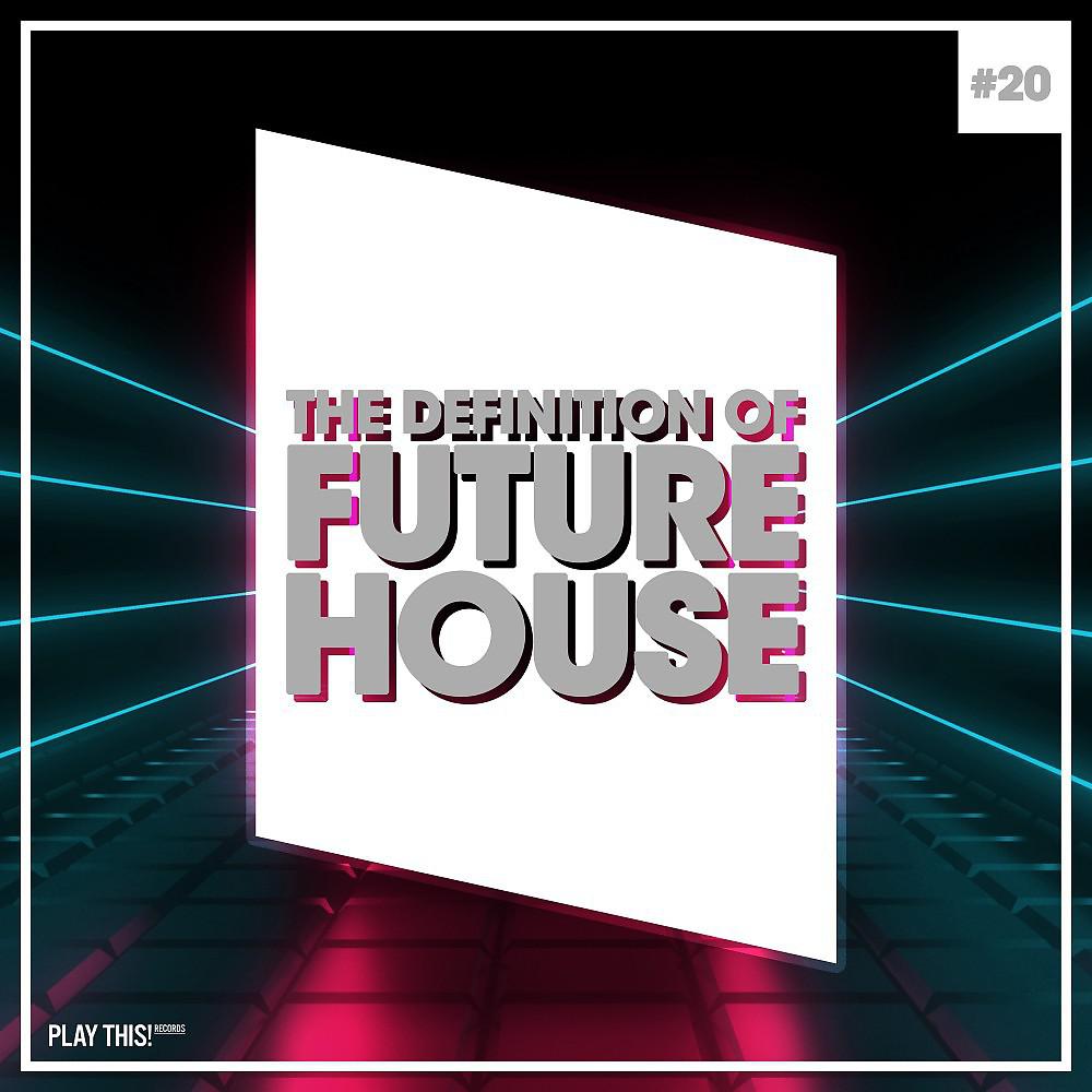 Постер альбома The Definition of Future House, Vol. 20