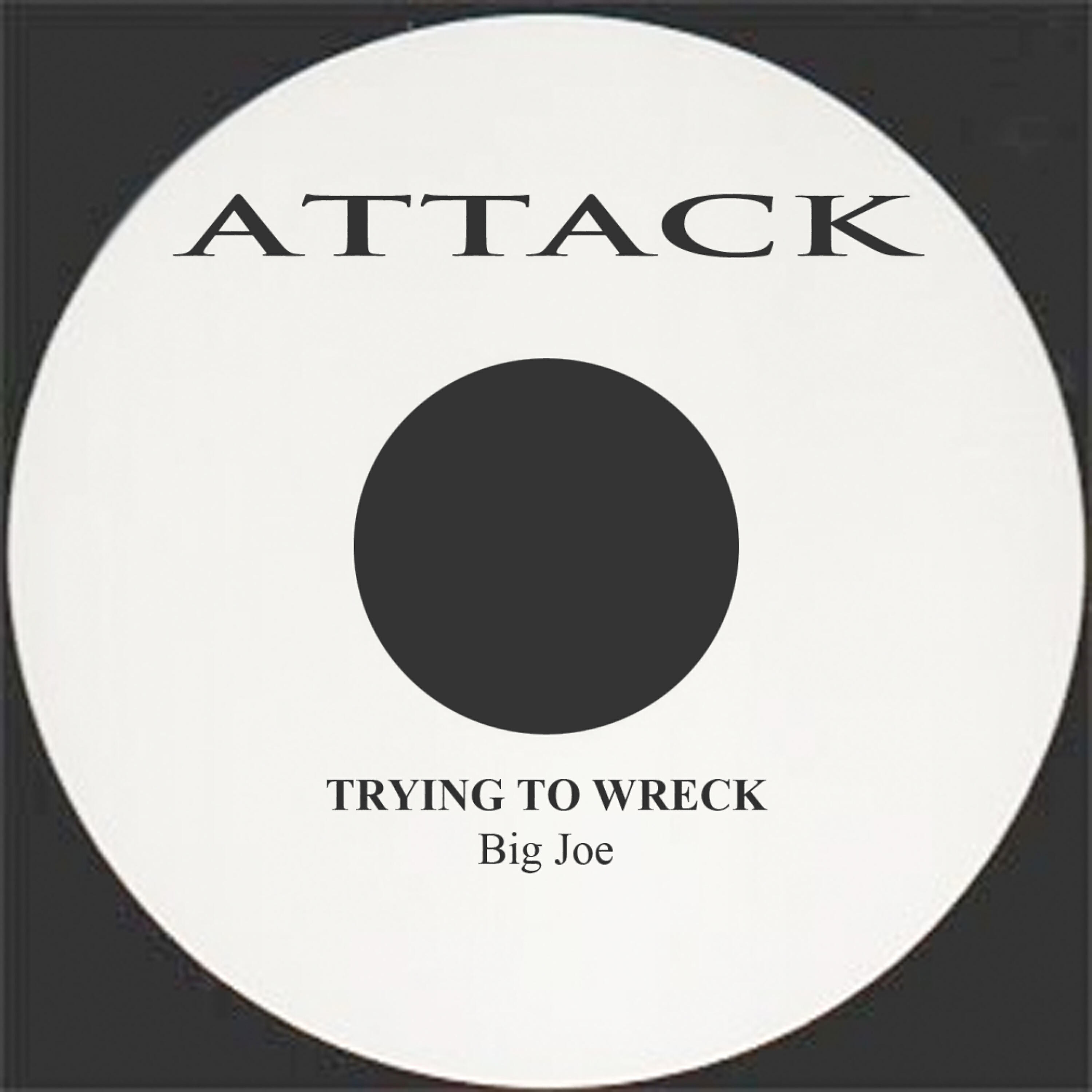 Big Joe - Trying To Wreck