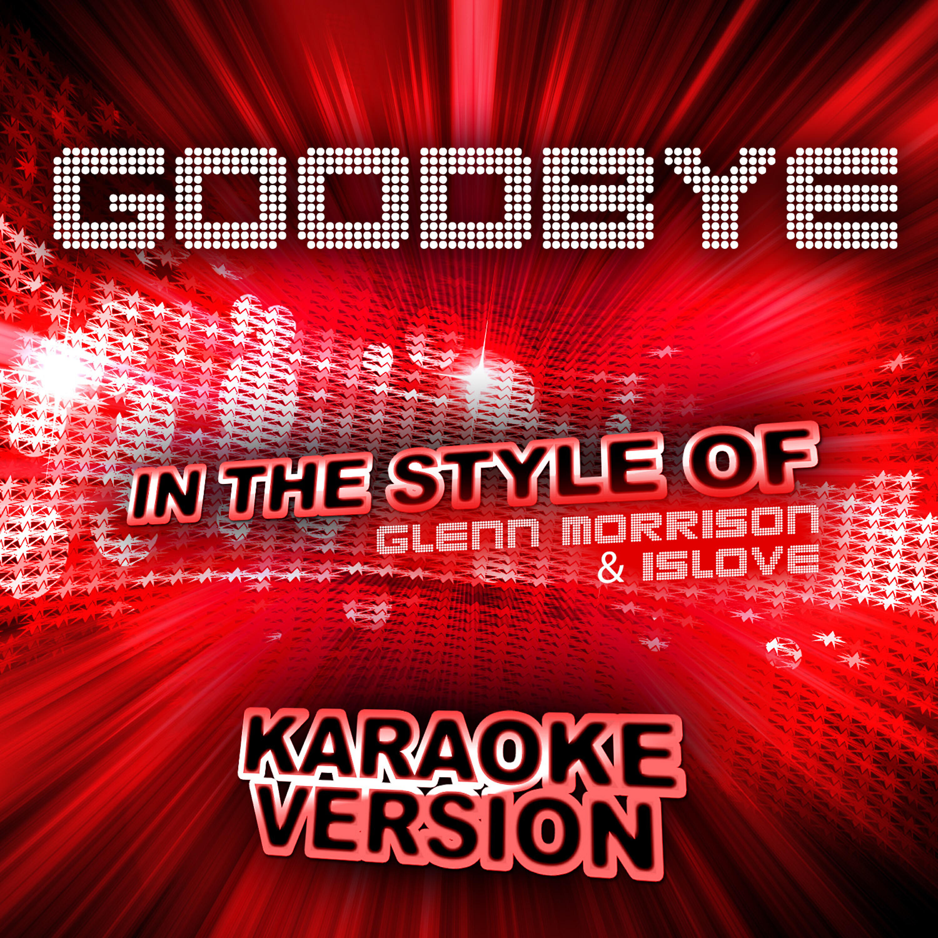 Ameritz Top Tracks - Goodbye (In the Style of Glenn Morrison & Islove) [Karaoke Version]