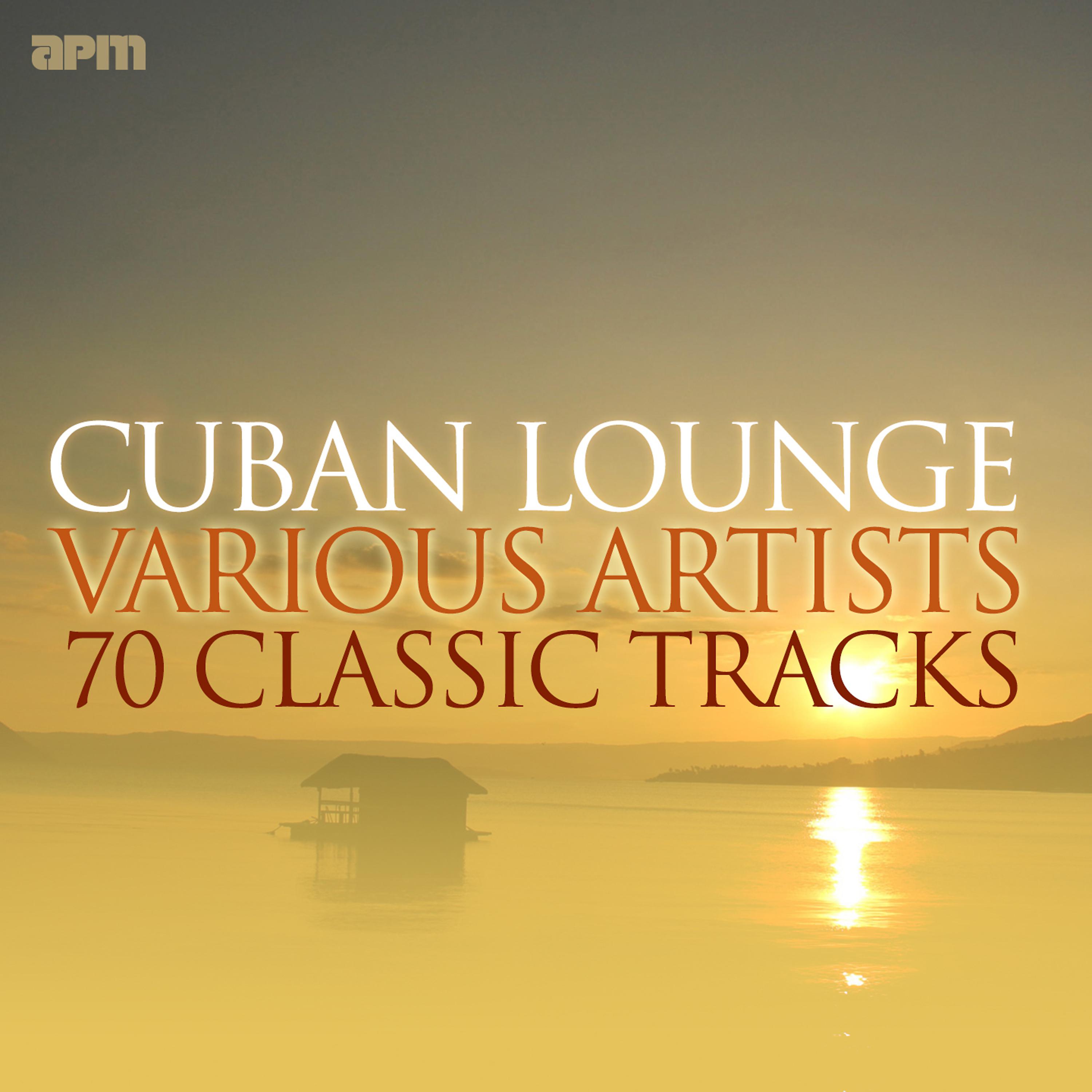Постер альбома Cuban Lounge - 70 Classic Tracks