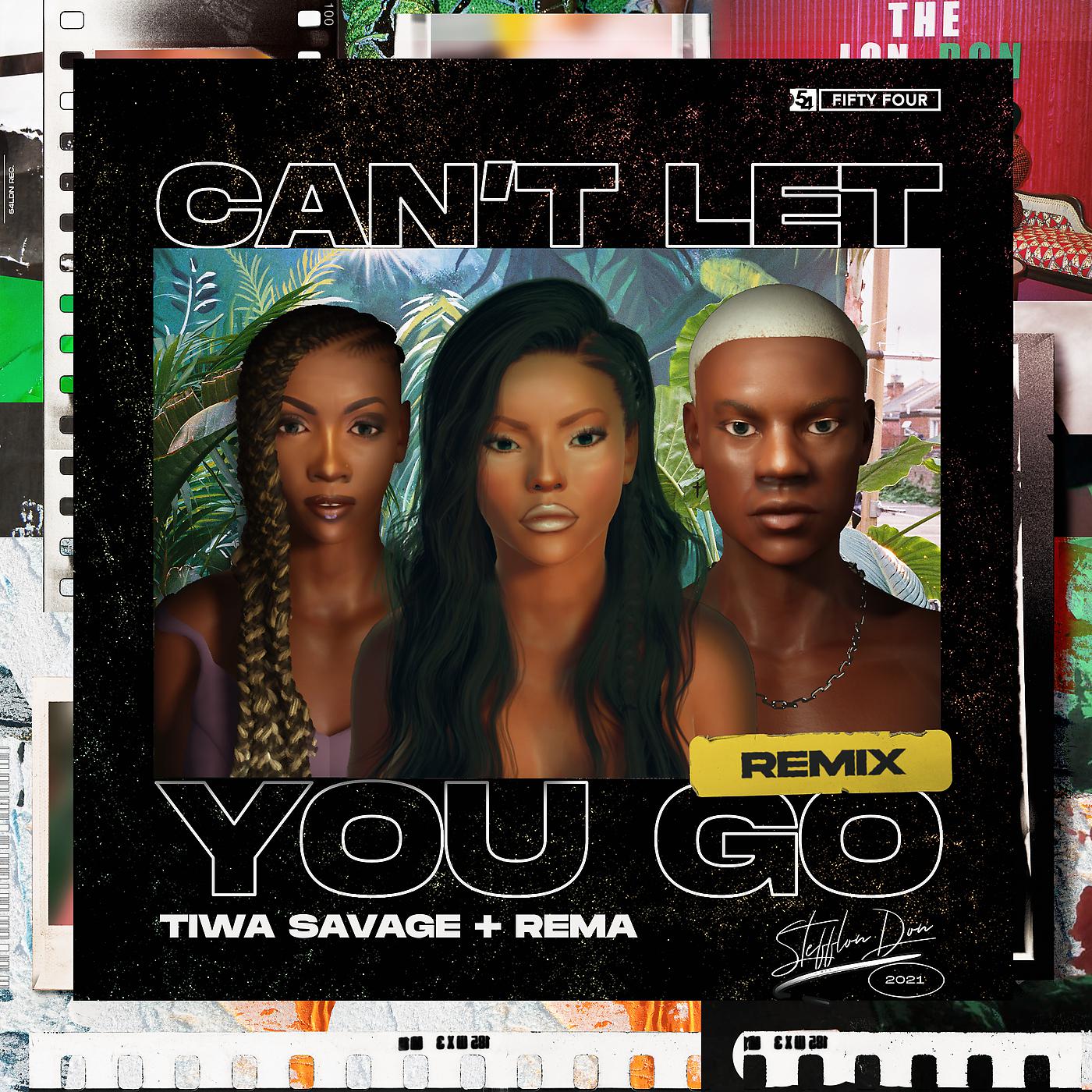 Stefflon Don, Tiwa Savage, Rema - Can't Let You Go (Remix)