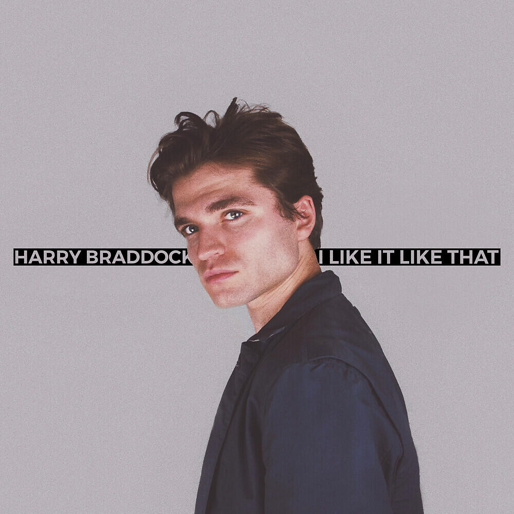 Harry Braddock - I Like It Like That