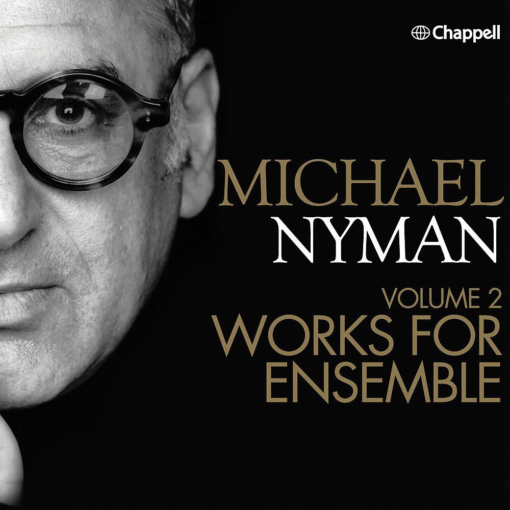 Постер альбома Michael Nyman, Vol. 2 - Works for Ensemble