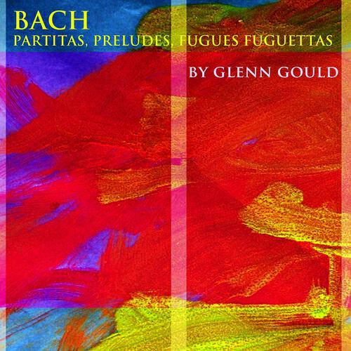 Glenn Gould - Partita No. 3, In A Minor, BWV 826: VII. Gigue
