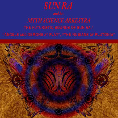 Постер альбома The Futuristic Sounds of Sun Ra: Angels and Demons At Play, the Nubians of Plutonia