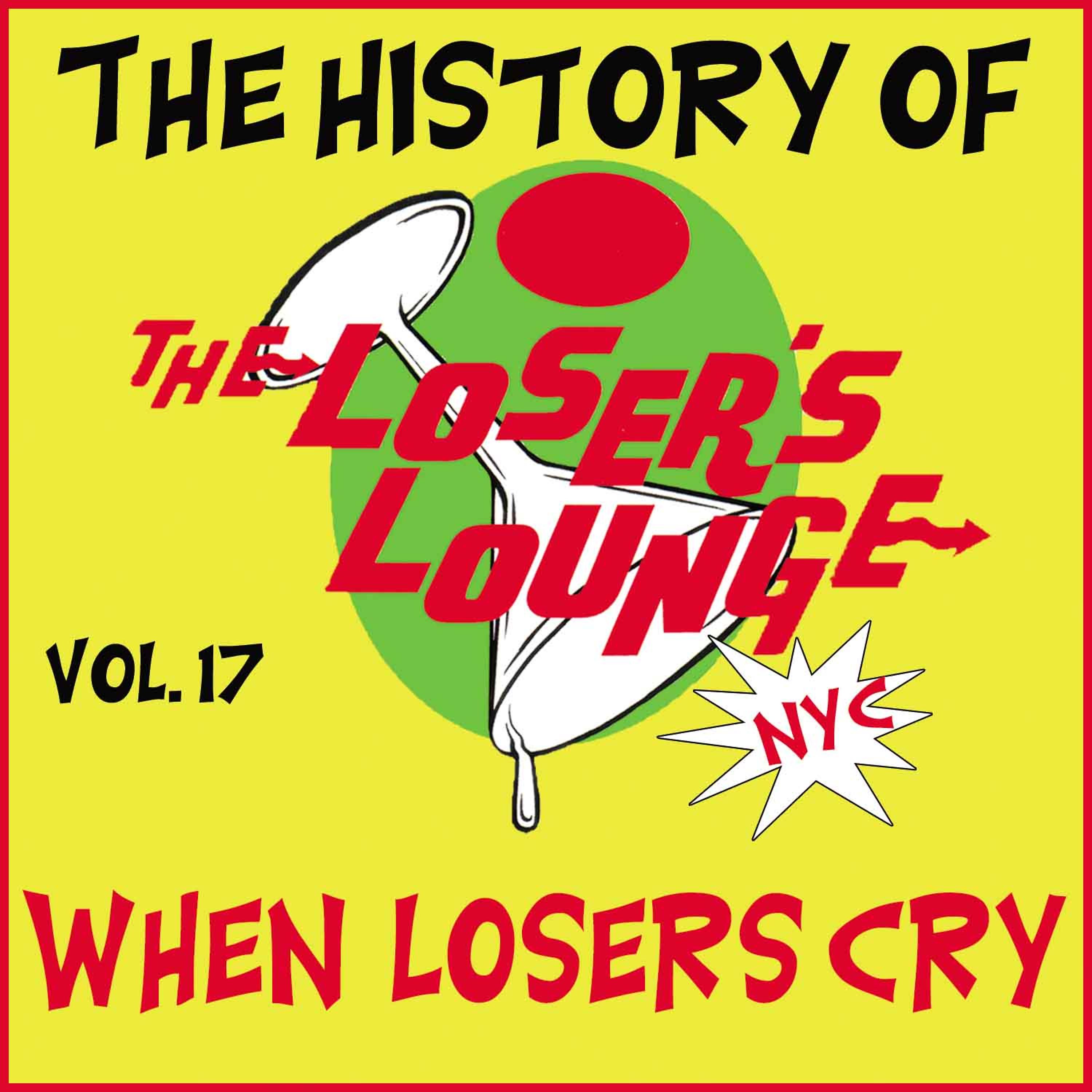 Постер альбома The History of the Loser's Lounge NYC, Vol. 17: When Loser's Cry