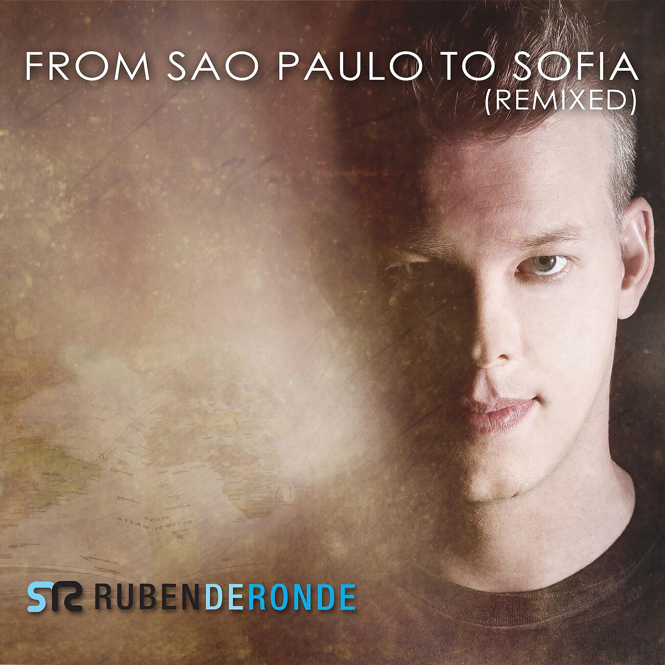 Ruben De Ronde - From Sao Paulo To Sofia (Remixed) (Full Continuous Mix)