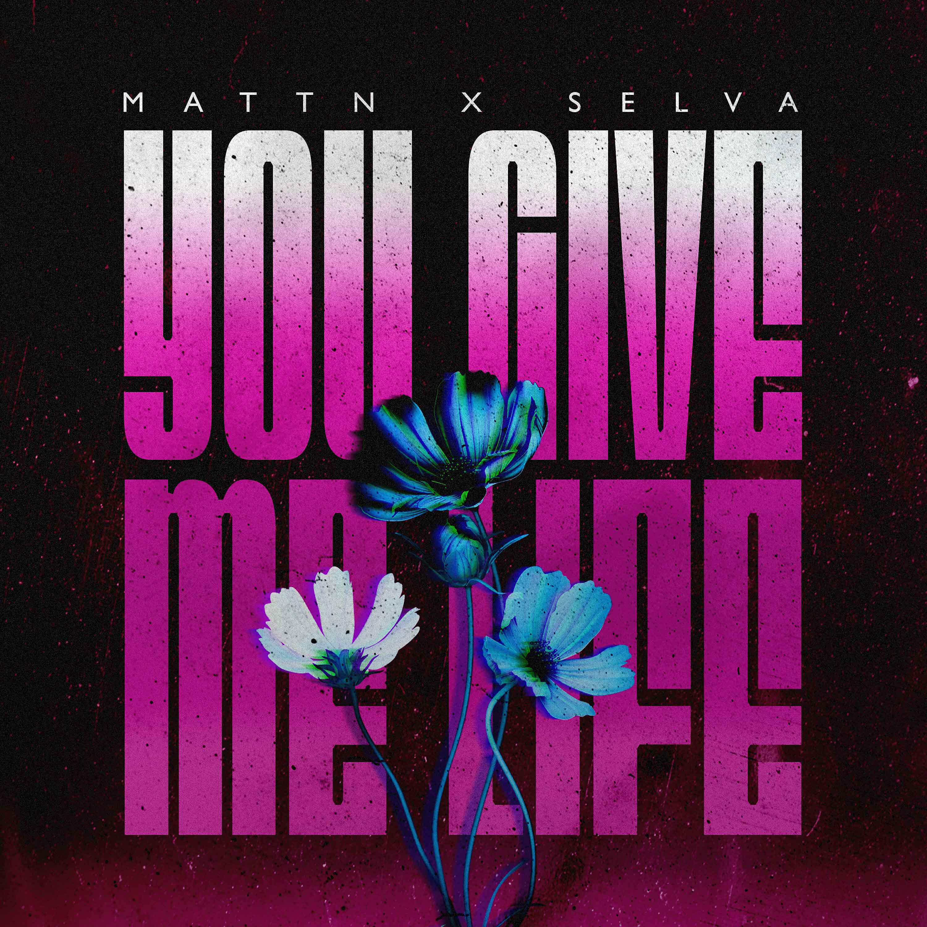 MATTN - You Give Me Life